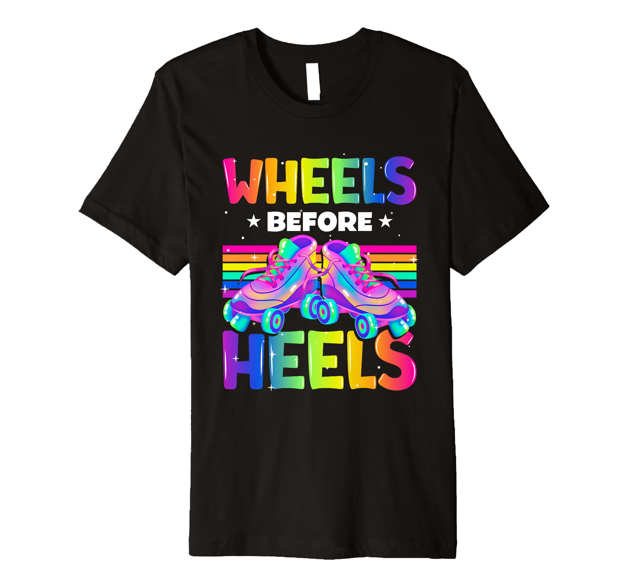 Wheels Before Heels Roller Skating Lover T-Shirt - Novelty Apparel Unisex - T-Shirt, Sweatshirt, Hoodie