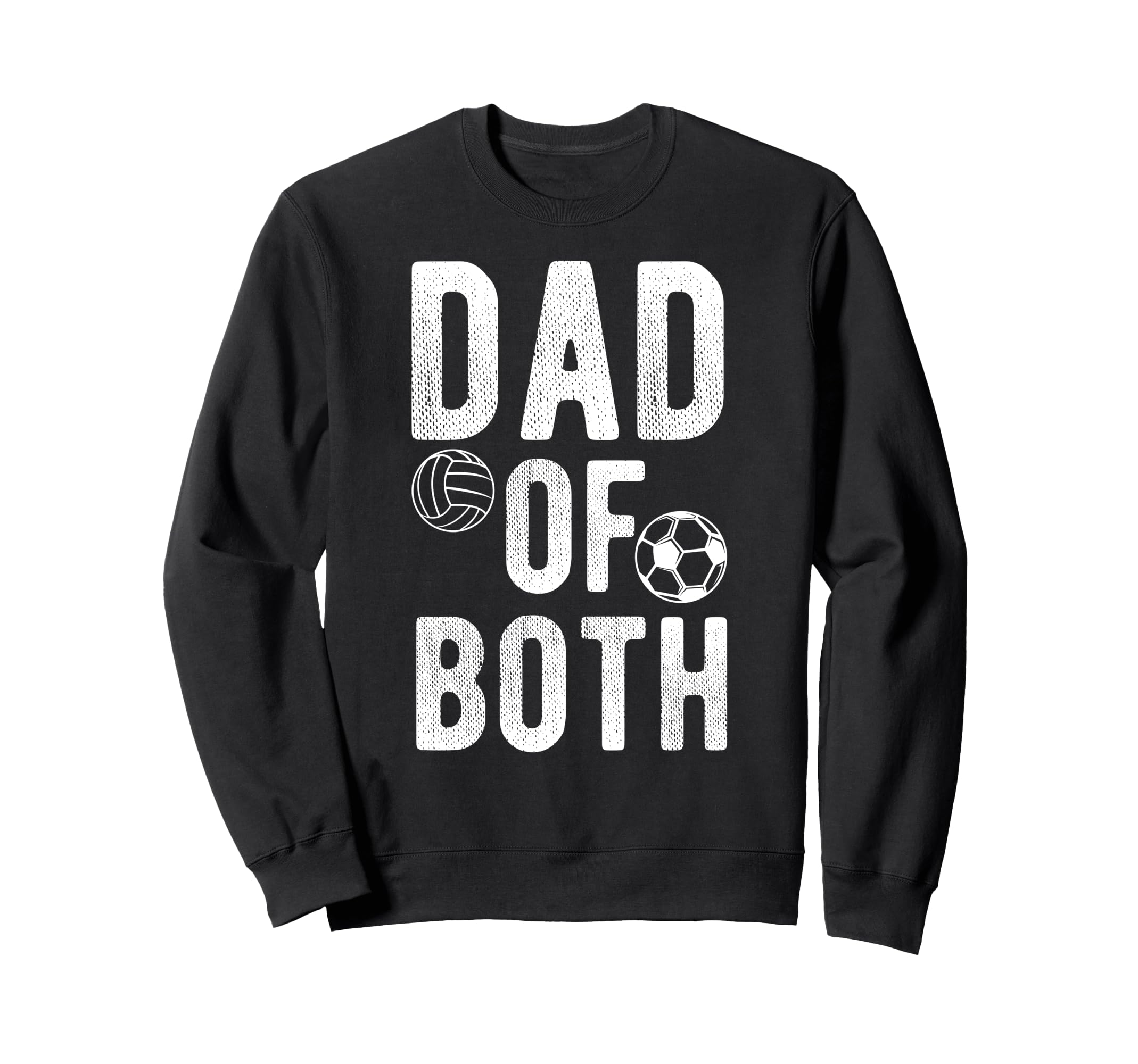 Dad Both Proud Soccer Volleyball Sweatshirt - Fun Novelty Design Men Women - T-Shirt, Sweatshirt, Hoodie