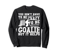 Ice Hockey Goalie Goalkeeper You Sweatshirt - Aesthetic Graphic for Adults - T-Shirt, Sweatshirt, Hoodie