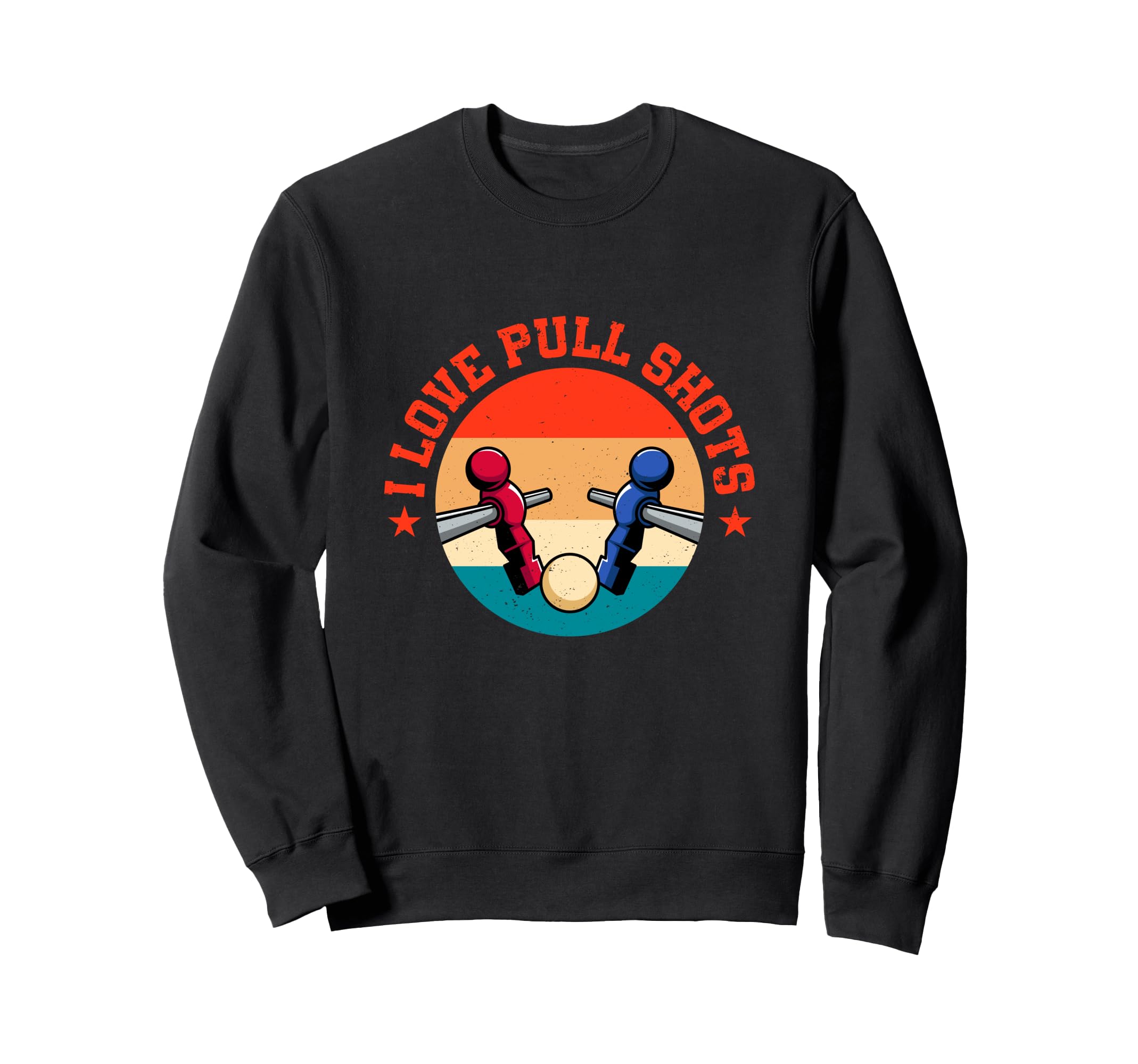 I Love Pull Shots Funny Foosball Player T-Shirt - Graphic Print Men Women - T-Shirt, Sweatshirt, Hoodie