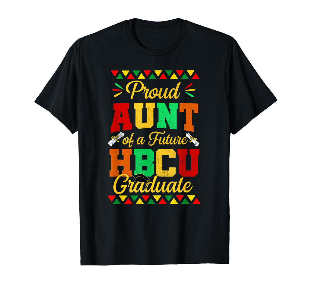 Proud Aunt 2022 Graduate Future Hbcu T-Shirt - Streetwear Style Unisex - T-Shirt, Sweatshirt, Hoodie