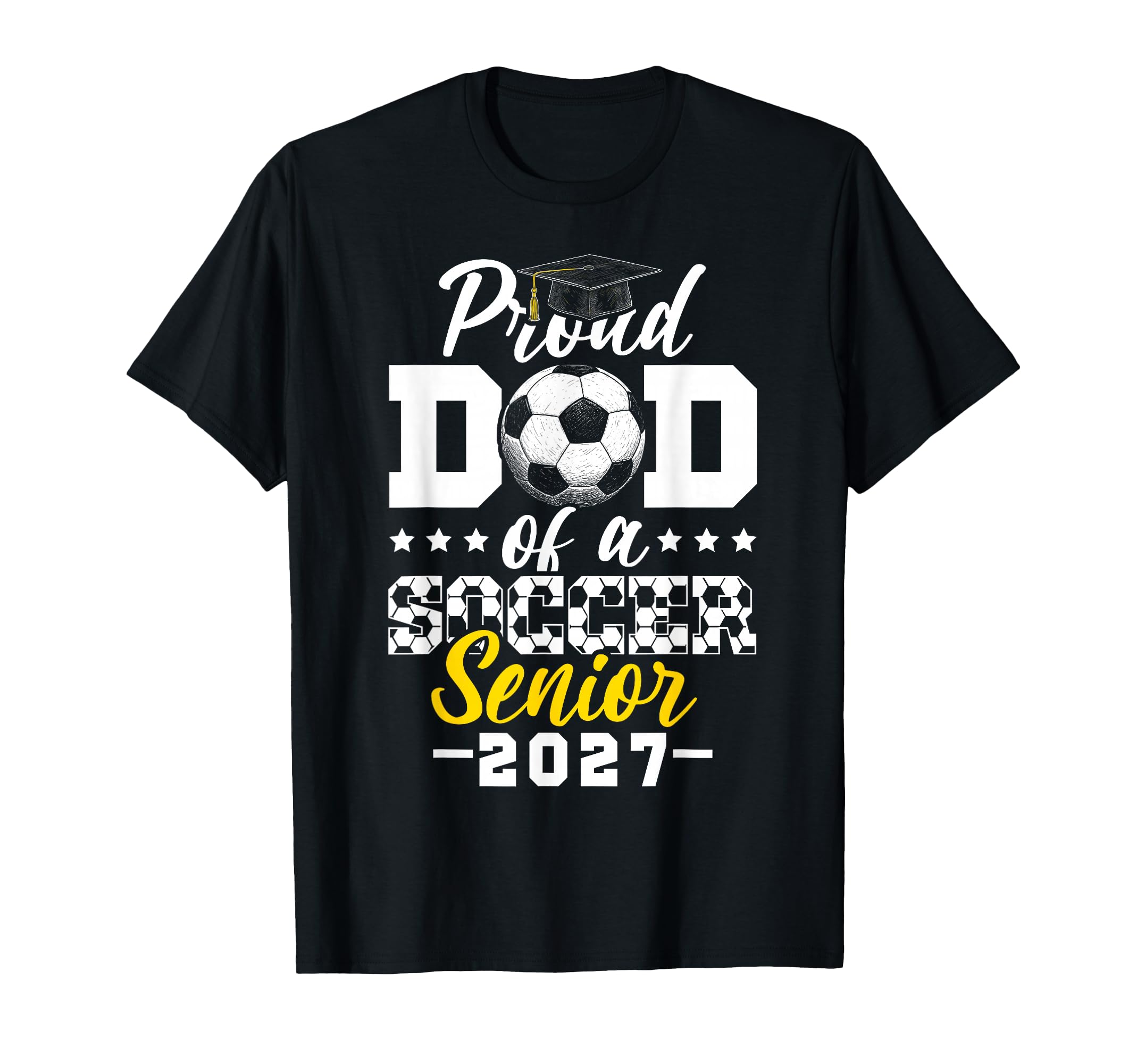 Proud Dad Soccer Senior 2027 T-Shirt - Aesthetic Graphic Men Women - T-Shirt, Sweatshirt, Hoodie