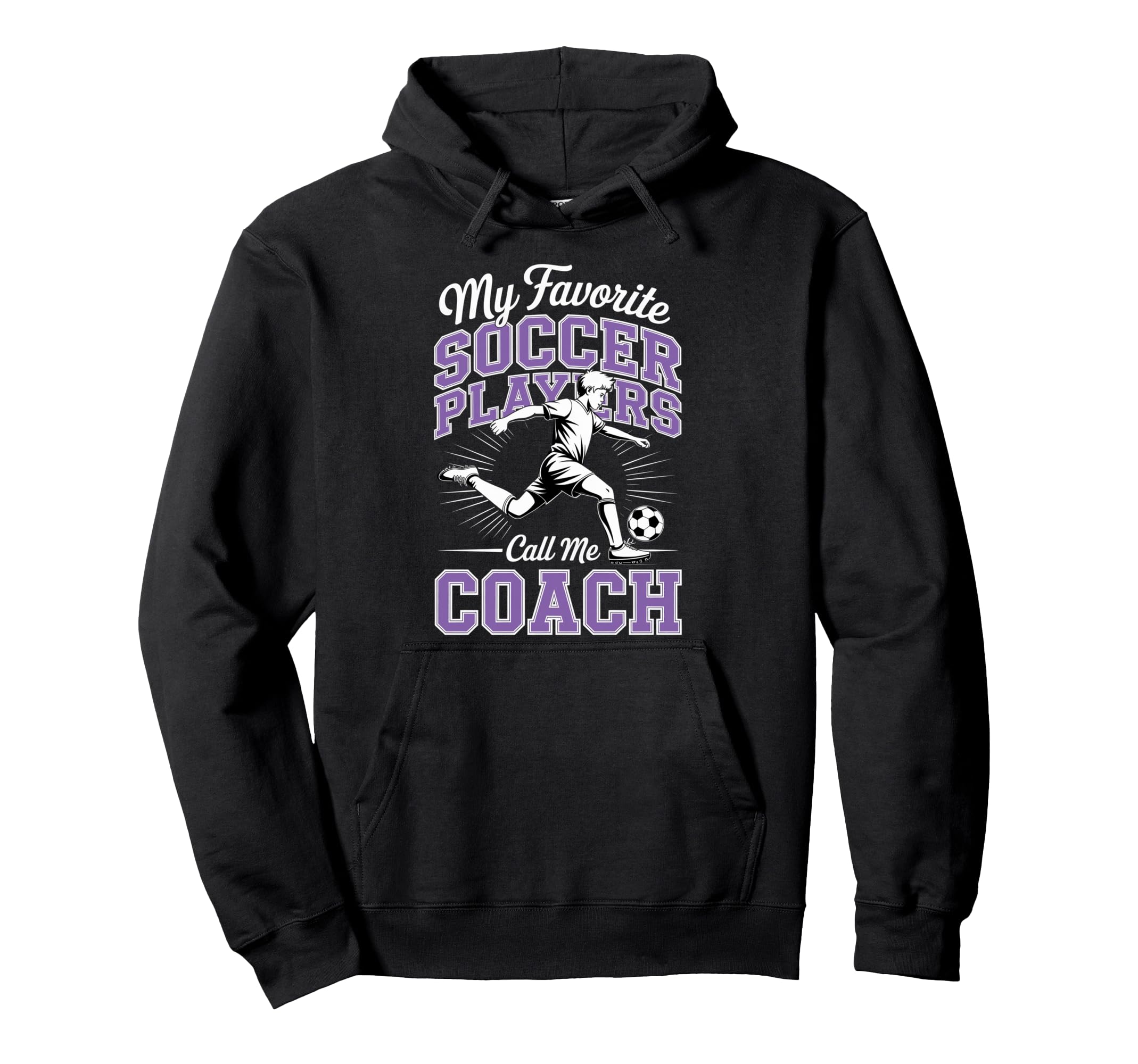 Soccer Coach My Favorite Soccer Players Hoodie - Trendy Graphic Men Women - T-Shirt, Sweatshirt, Hoodie
