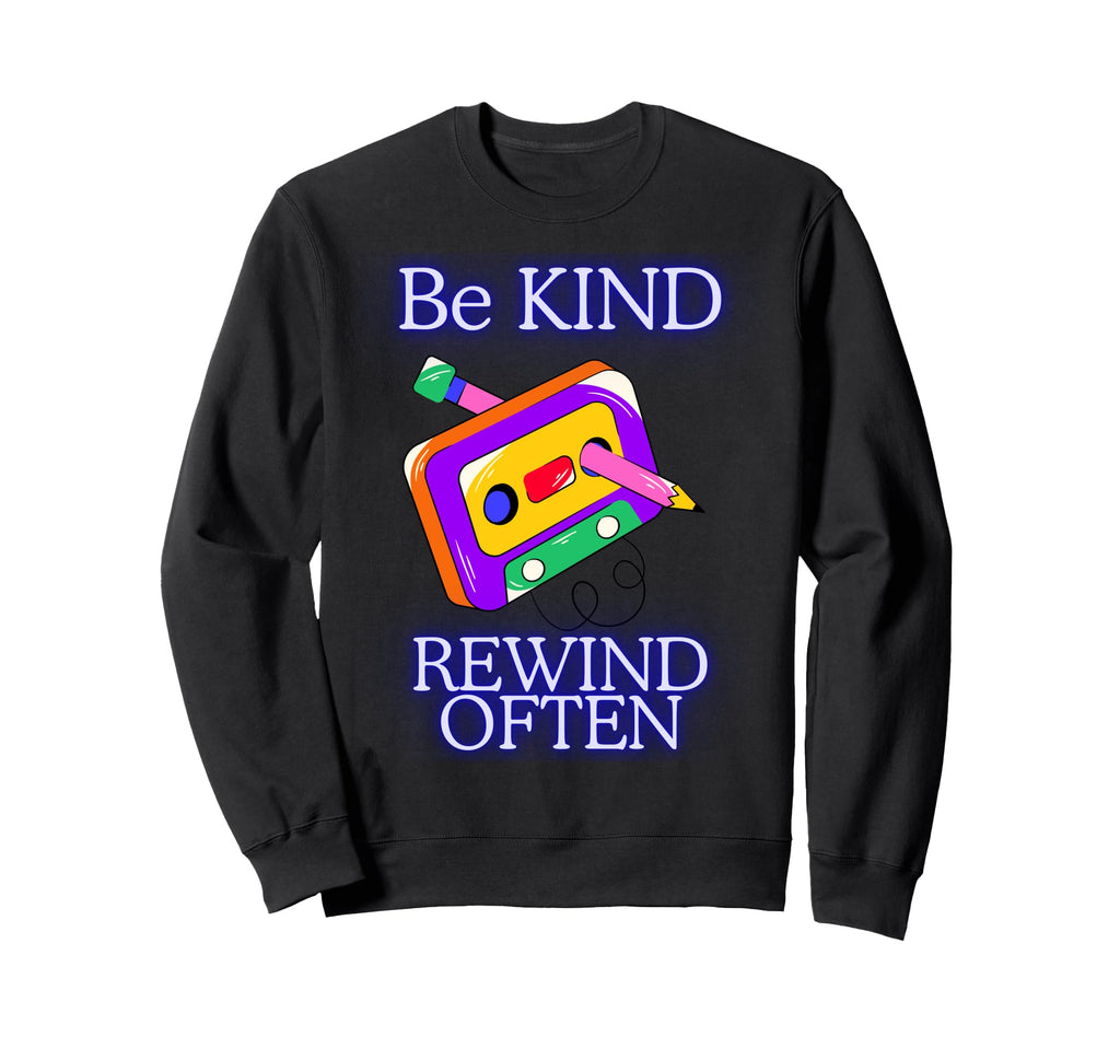 Be Kind Rewind Often Cassette Tape Sweatshirt - Trendy Graphic Men Women - T-Shirt, Sweatshirt, Hoodie