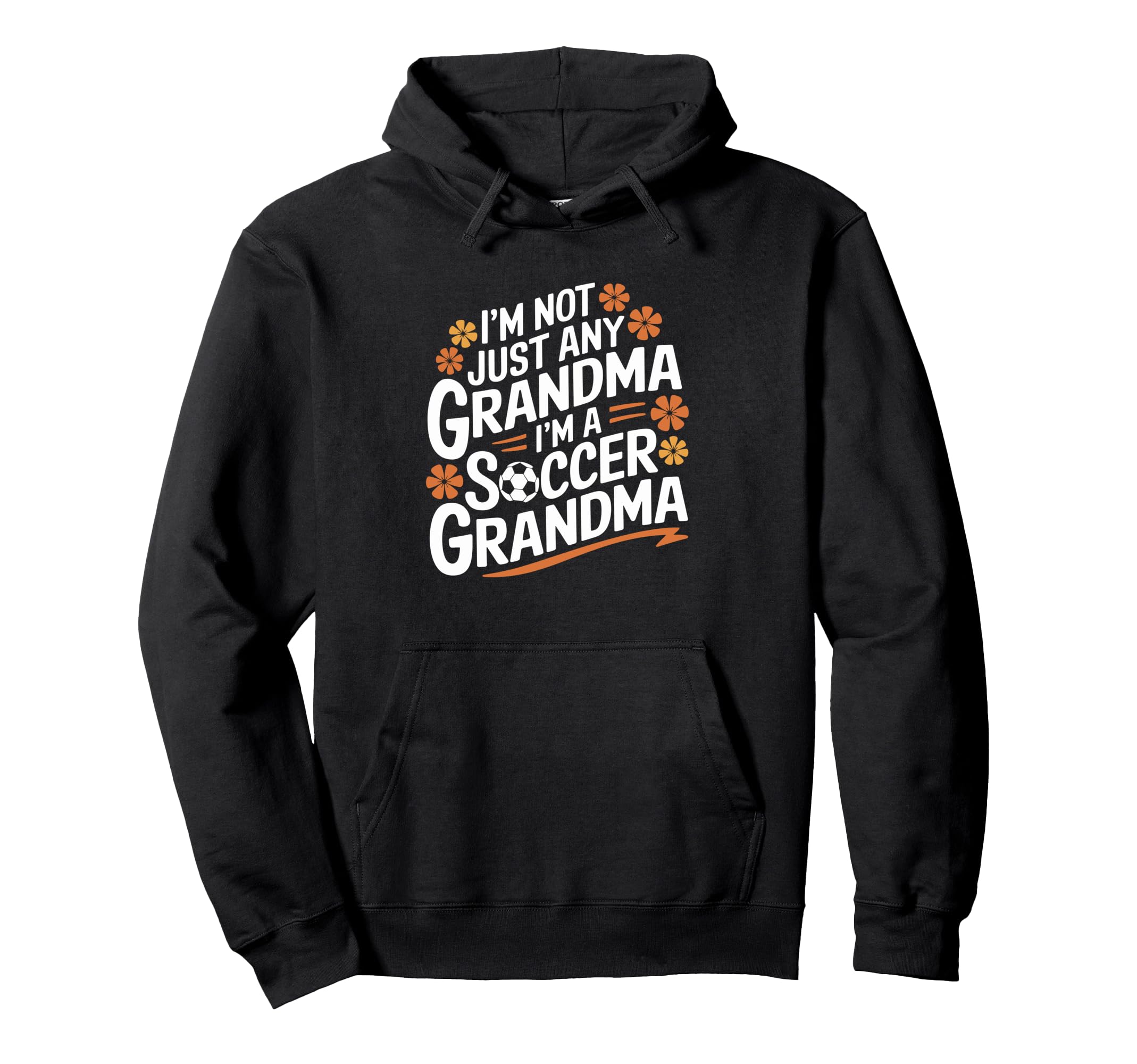 Im Not Just Any Grandma Im Soccer Grandma Hoodie - Custom Art Print Unisex - T-Shirt, Sweatshirt, Hoodie