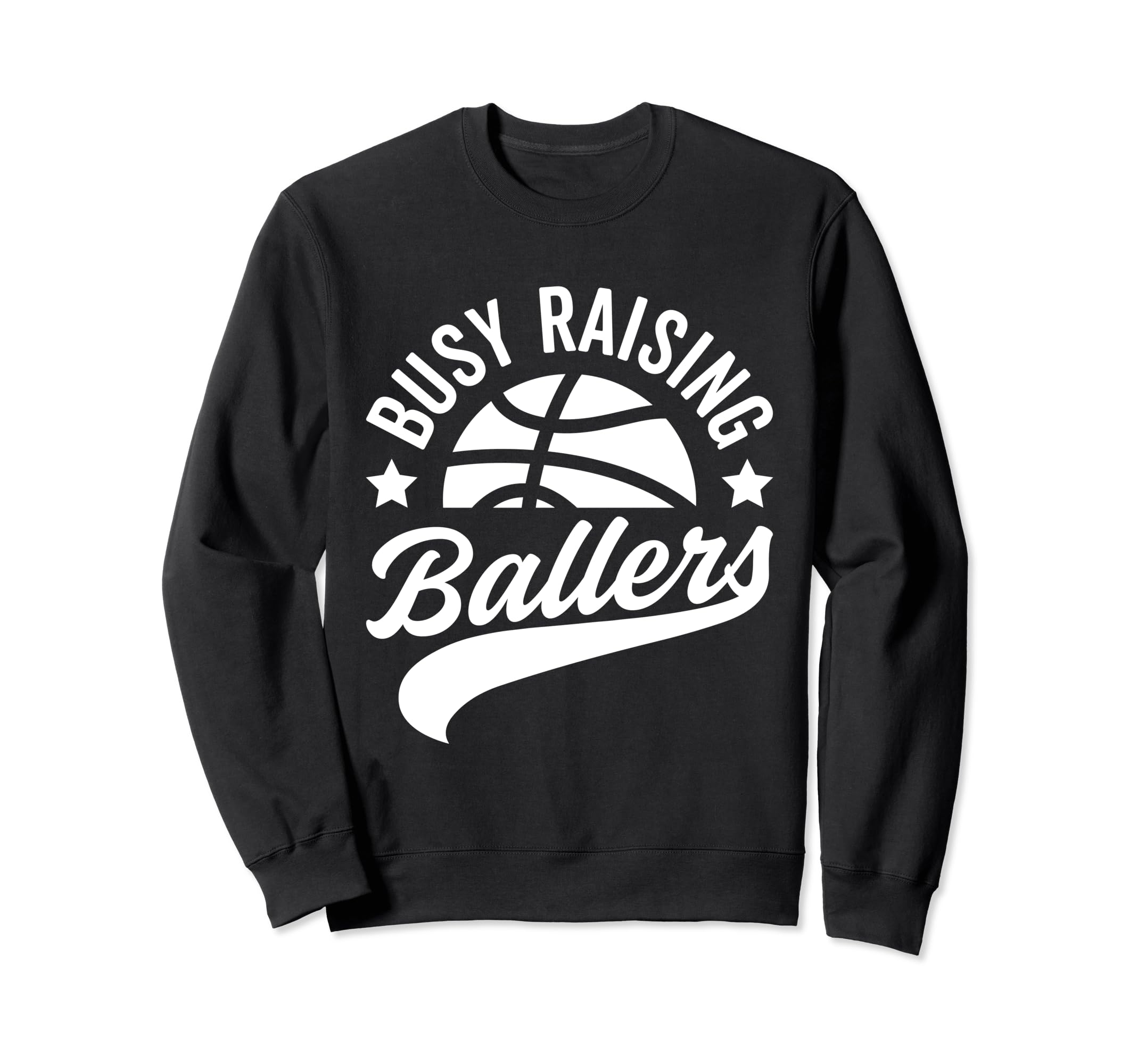 Busy Raising Ballers Basketball Cheer Sweatshirt - Streetwear Style Unisex - T-Shirt, Sweatshirt, Hoodie