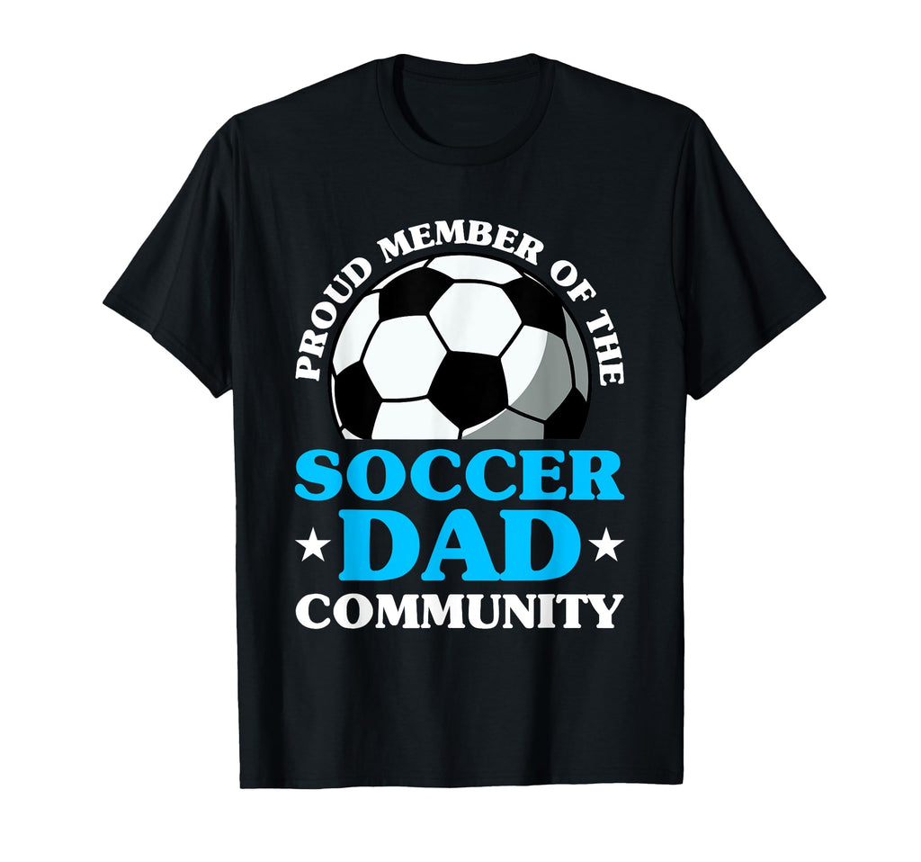 Soccer Dad Fathers Day T-Shirt - Novelty Apparel Unisex - T-Shirt, Sweatshirt, Hoodie