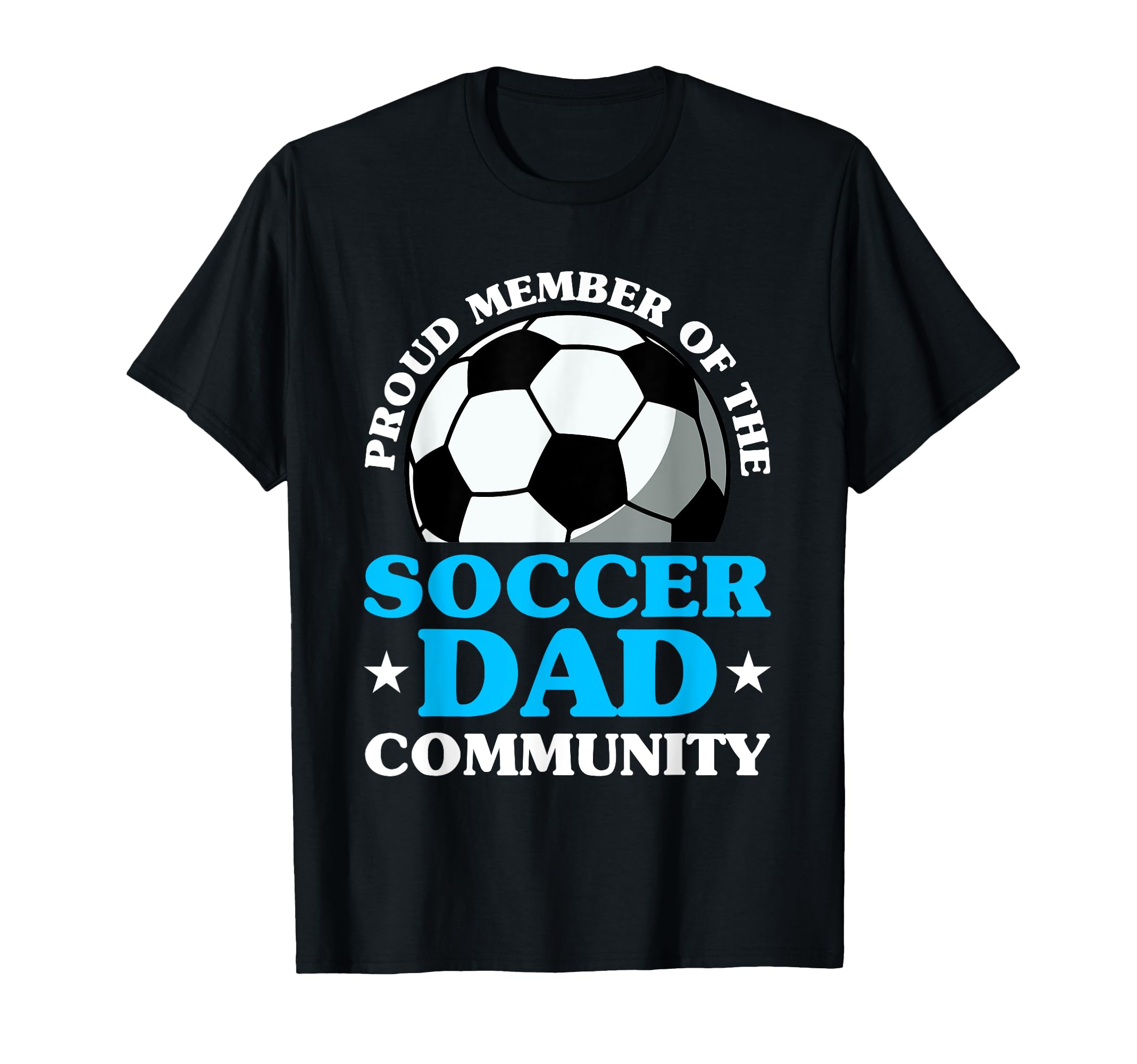 Soccer Dad Fathers Day T-Shirt - Novelty Apparel Unisex - T-Shirt, Sweatshirt, Hoodie