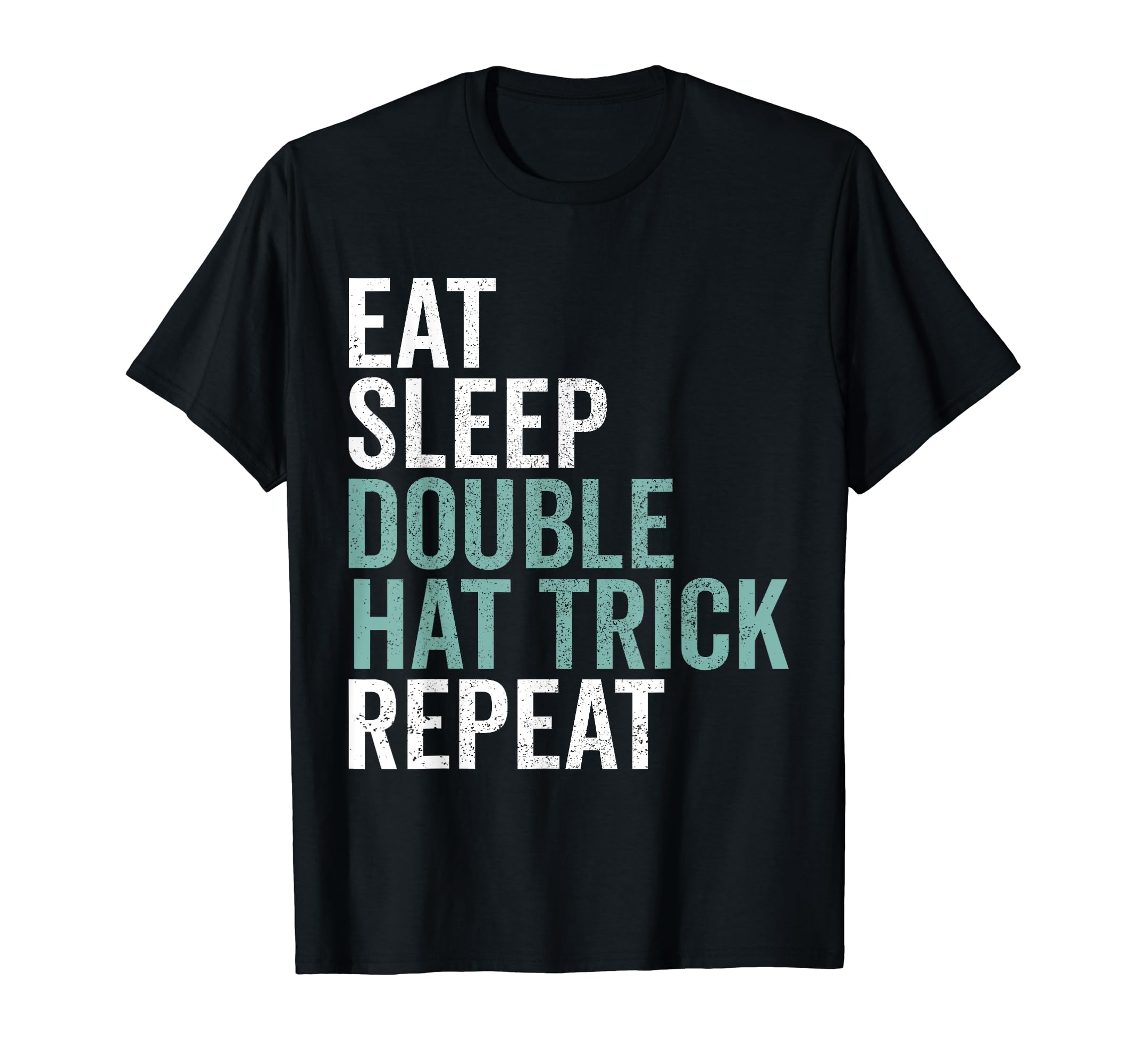 Eat Sleep Hat Trick Repeat Ice Hockey Puck T-Shirt - Unique Graphic Unisex - T-Shirt, Sweatshirt, Hoodie