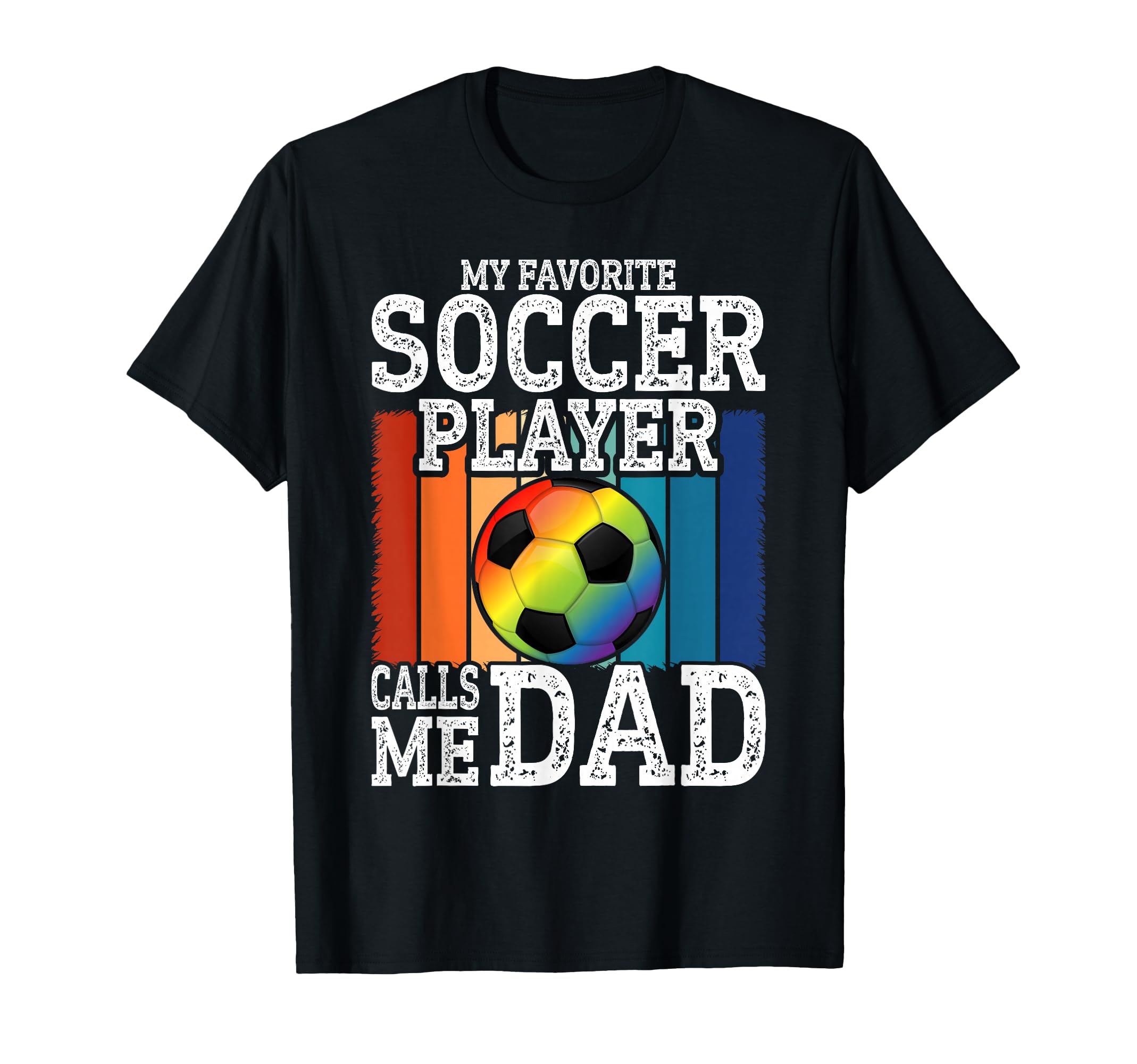 My Favorite Soccer Player Calls Me Dad T-Shirt - Unique Graphic for Adults - T-Shirt, Sweatshirt, Hoodie