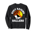 Busy Raising Ballers Funny Softball Sweatshirt - Trendy Graphic Men Women - T-Shirt, Sweatshirt, Hoodie