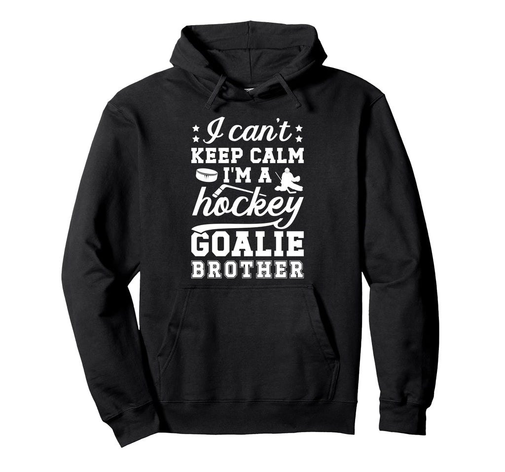 Im Hockey Goalie Brother Ice Hockey Hoodie - Trendy Graphic Men Women - T-Shirt, Sweatshirt, Hoodie
