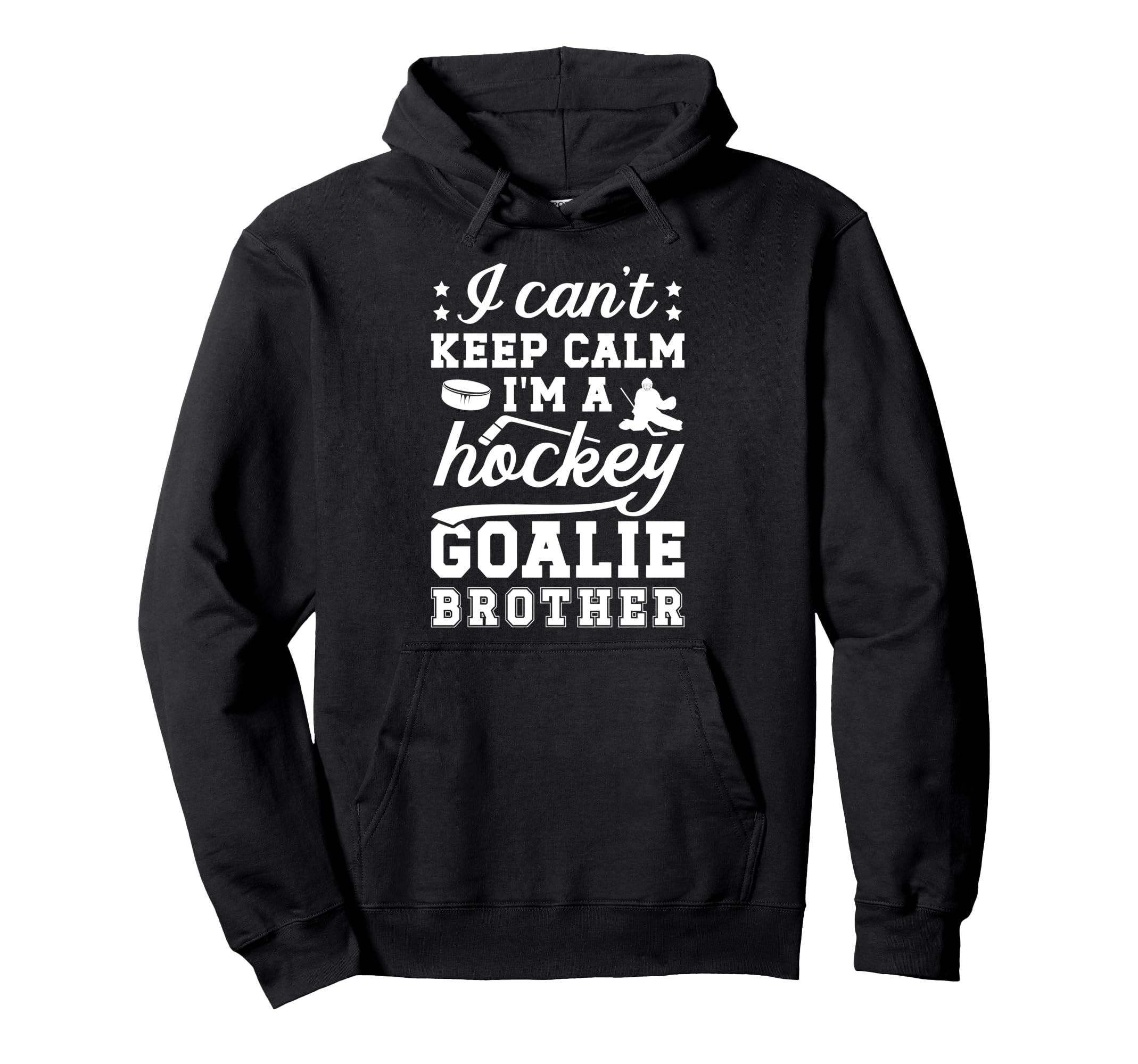 Im Hockey Goalie Brother Ice Hockey Hoodie - Trendy Graphic Men Women - T-Shirt, Sweatshirt, Hoodie