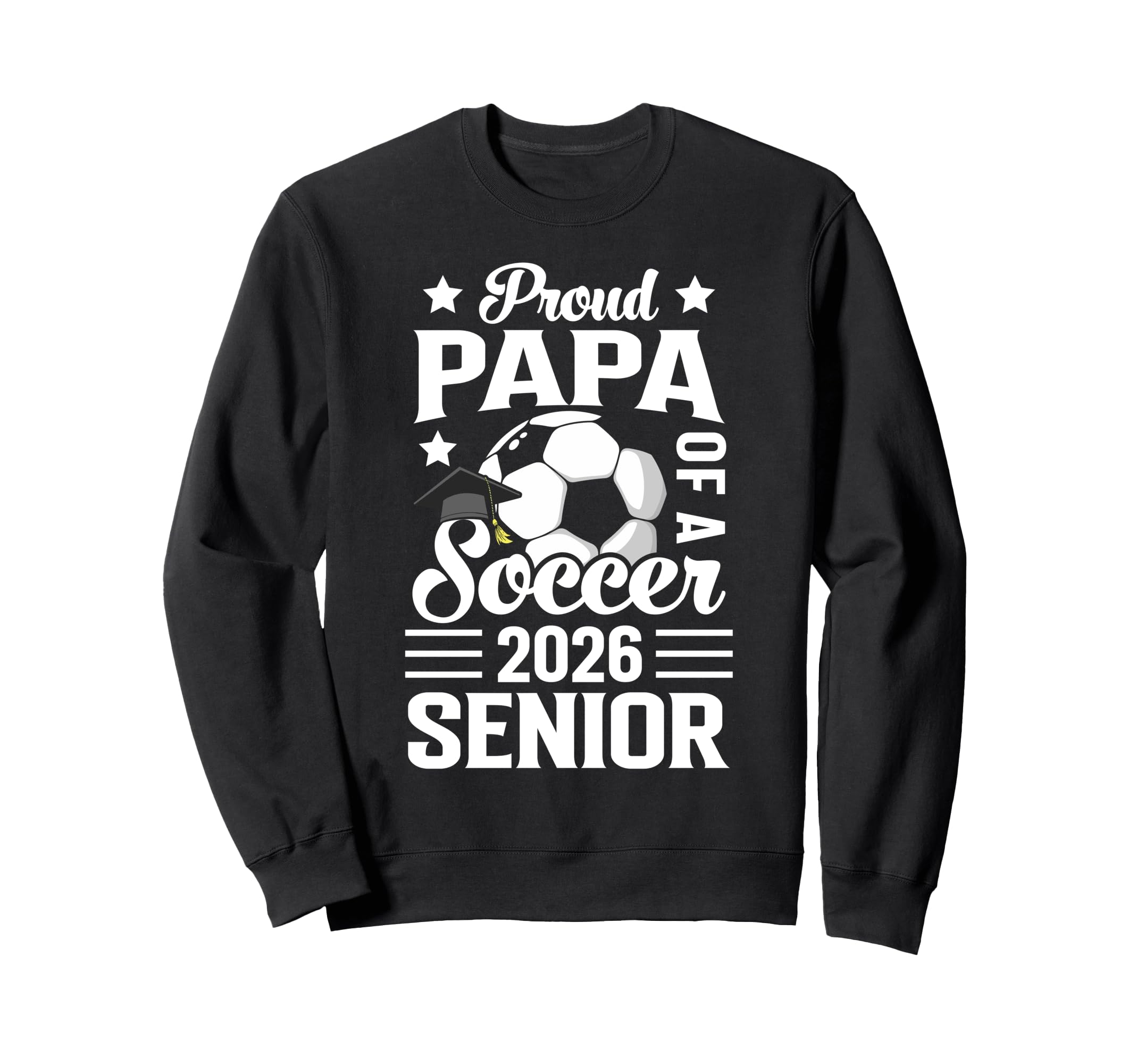 Proud Papa Soccer Senior 2026 Sweatshirt - Aesthetic Graphic for Adults - T-Shirt, Sweatshirt, Hoodie