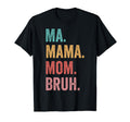 Mothers Day Ma Mama Mom Bruh T-Shirt - Aesthetic Graphic Men Women - T-Shirt, Sweatshirt, Hoodie