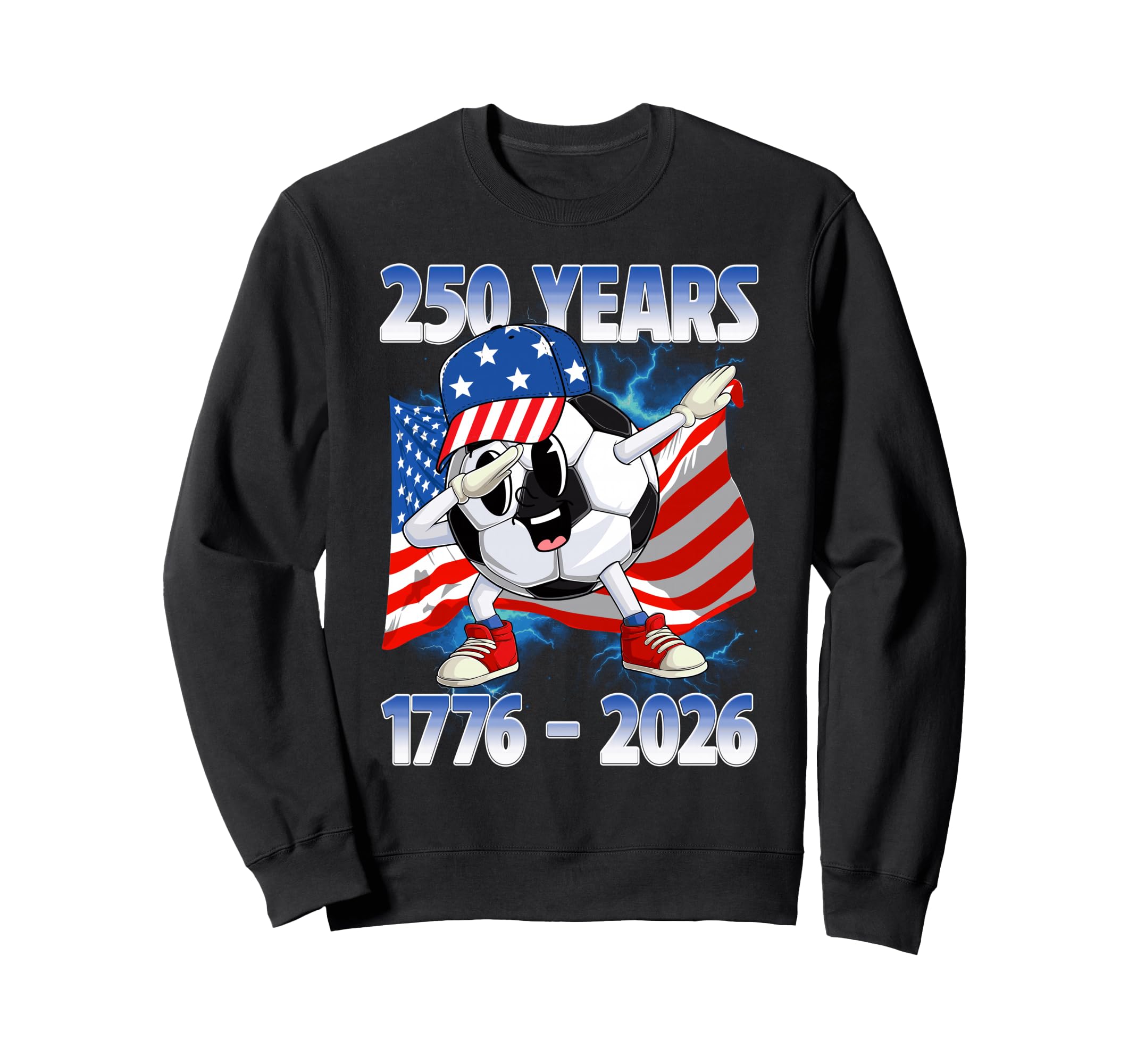 250Th Anniversary 1776 2026 Soccer Sweatshirt - Fun Novelty Design Unisex - T-Shirt, Sweatshirt, Hoodie