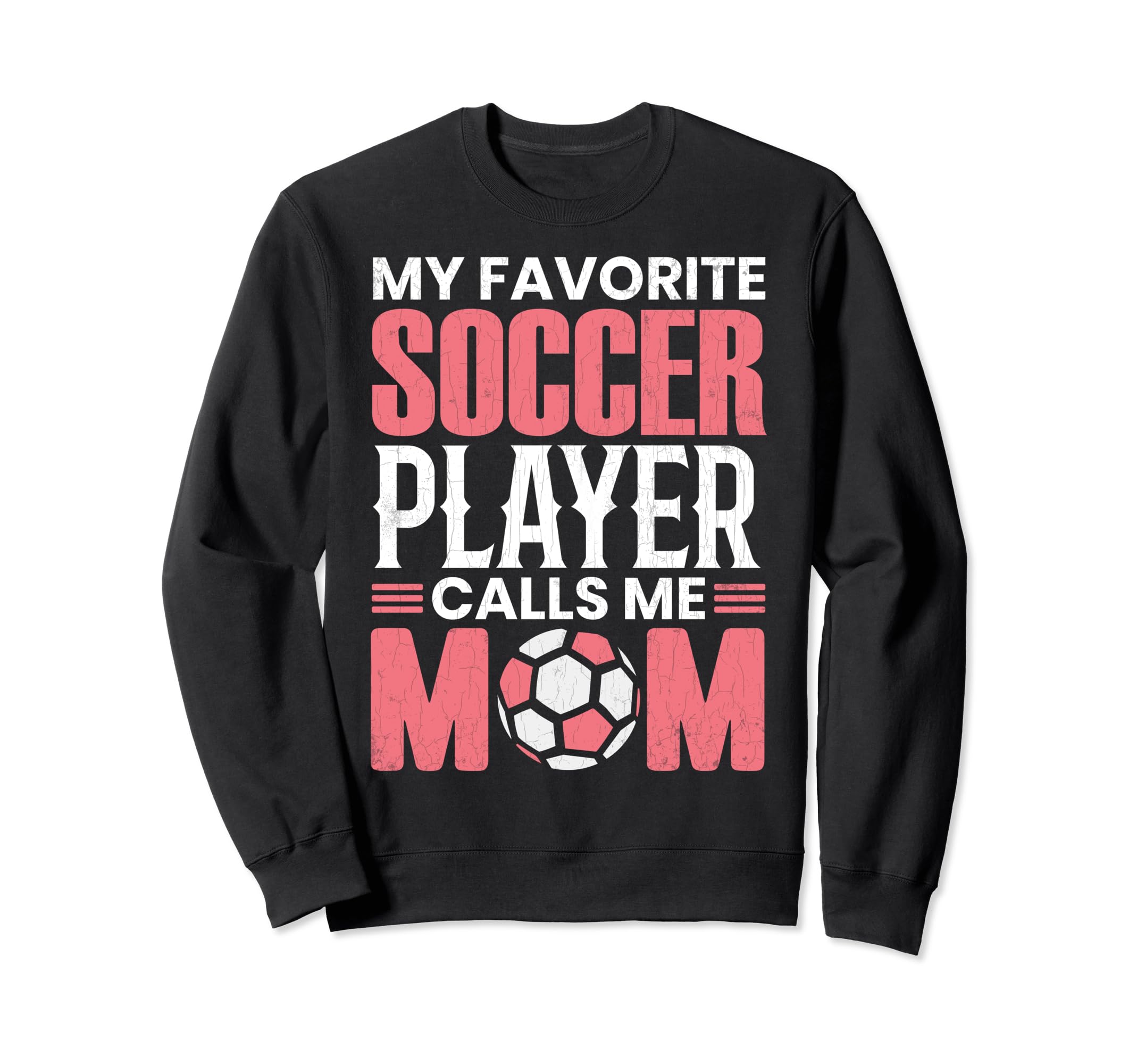 Soccer Player Calls Me Mom Funny Sweatshirt - Unique Graphic Men Women - T-Shirt, Sweatshirt, Hoodie