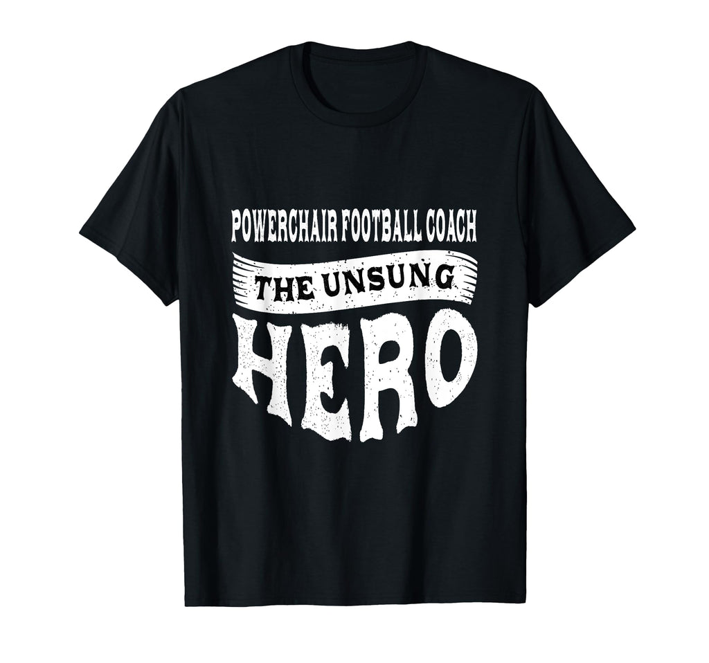 Powerchair Football Coach Unsung T-Shirt - Casual Everyday Wear for Adults - T-Shirt, Sweatshirt, Hoodie