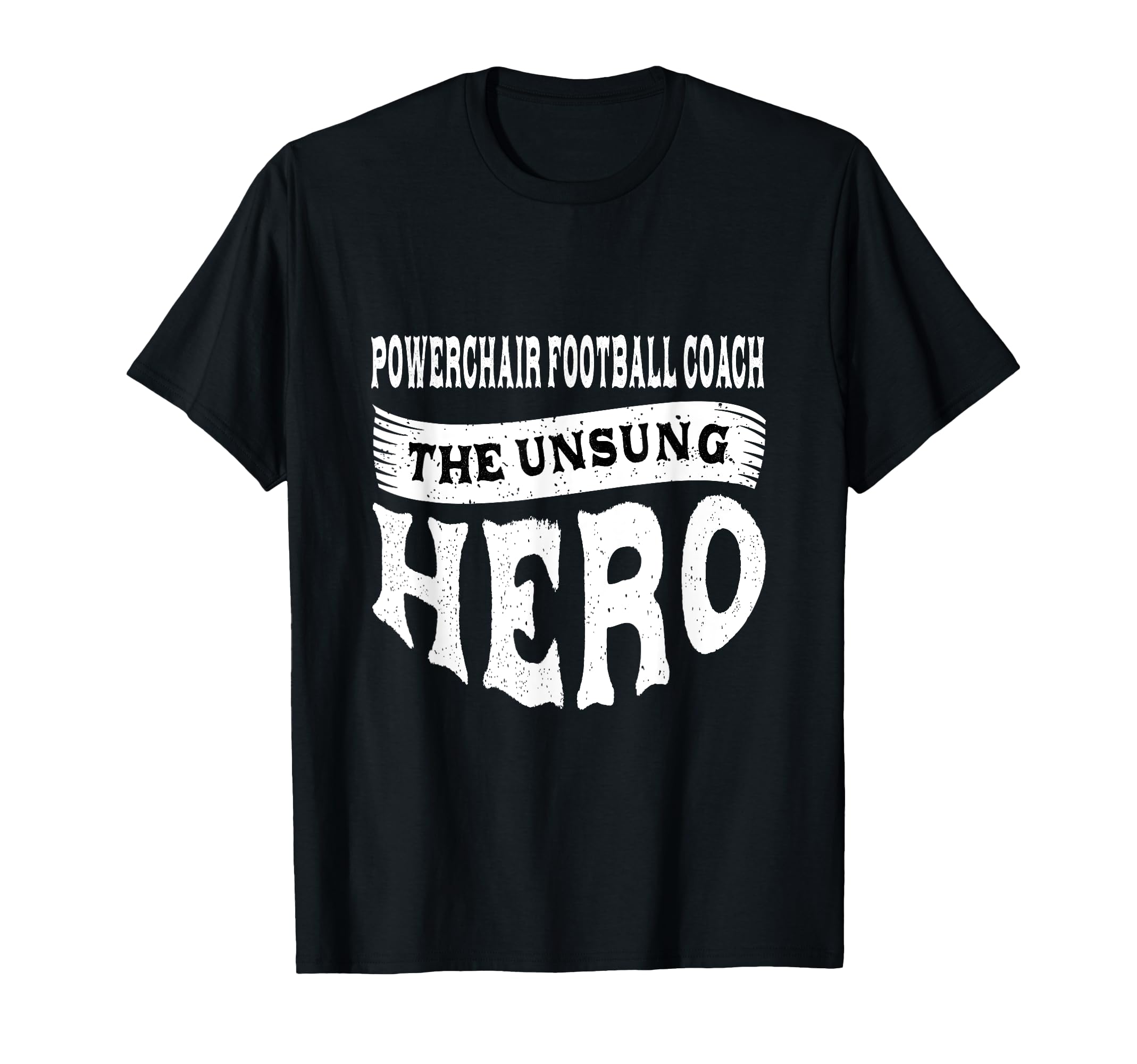 Powerchair Football Coach Unsung T-Shirt - Casual Everyday Wear for Adults - T-Shirt, Sweatshirt, Hoodie