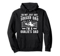 Im Soccer Goalie Dad Soccer Keeper Hoodie - Novelty Apparel Men Women - T-Shirt, Sweatshirt, Hoodie