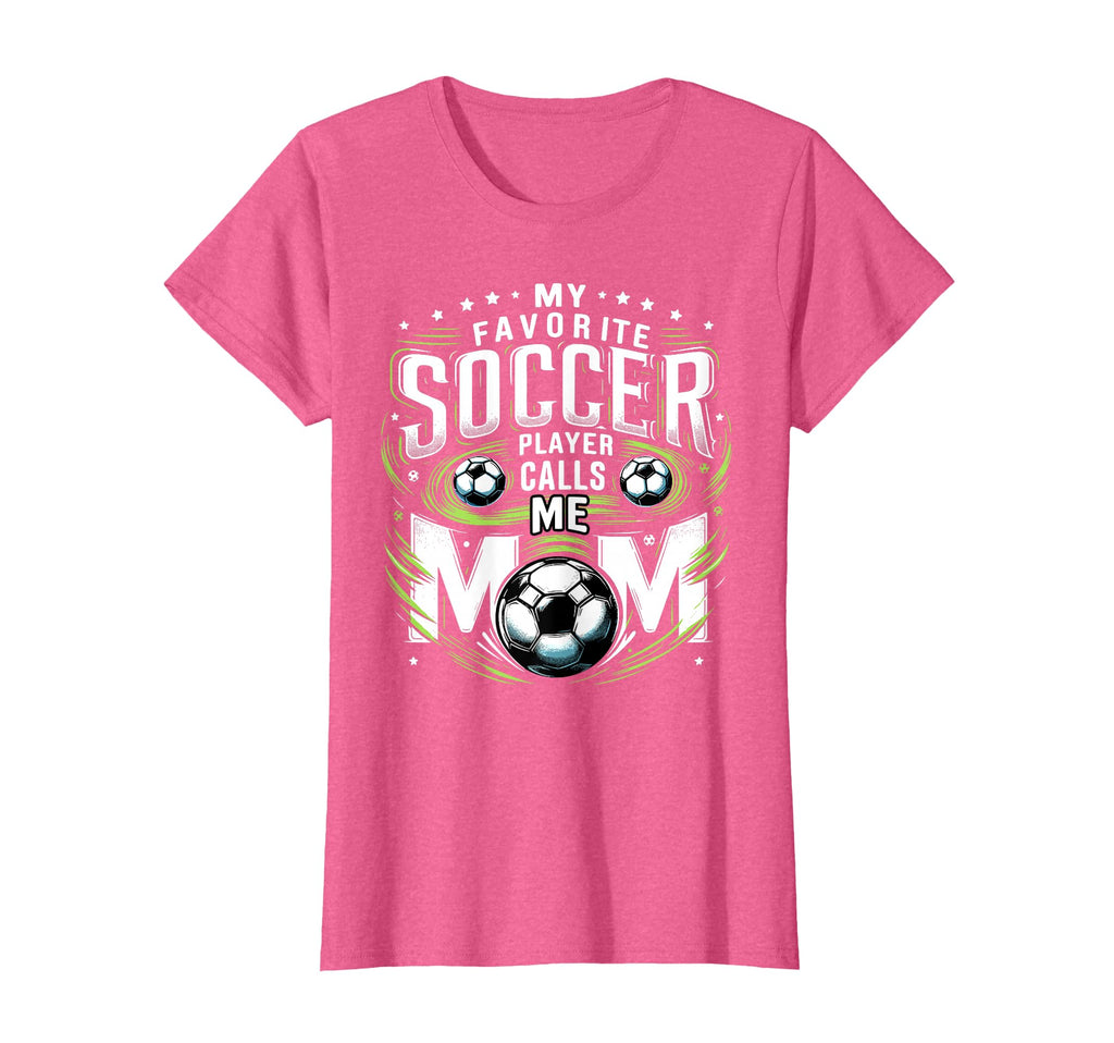My Favorite Soccer Player Calls Me Mom T-Shirt - Unique Graphic Unisex - T-Shirt, Sweatshirt, Hoodie