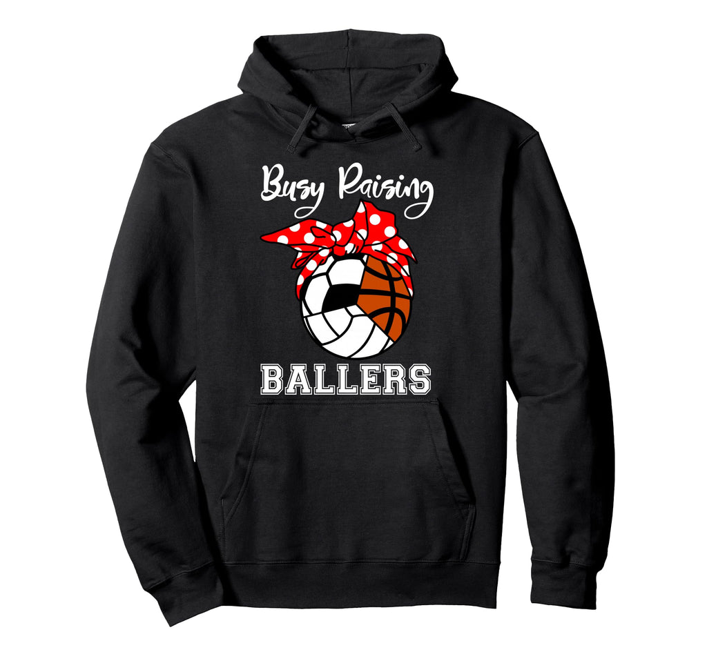 Busy Raising Ballers Funny Hoodie - Fun Novelty Design Men Women - T-Shirt, Sweatshirt, Hoodie