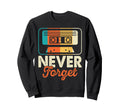 Never Forget Cassette Tape Sweatshirt - Casual Everyday Wear Unisex - T-Shirt, Sweatshirt, Hoodie