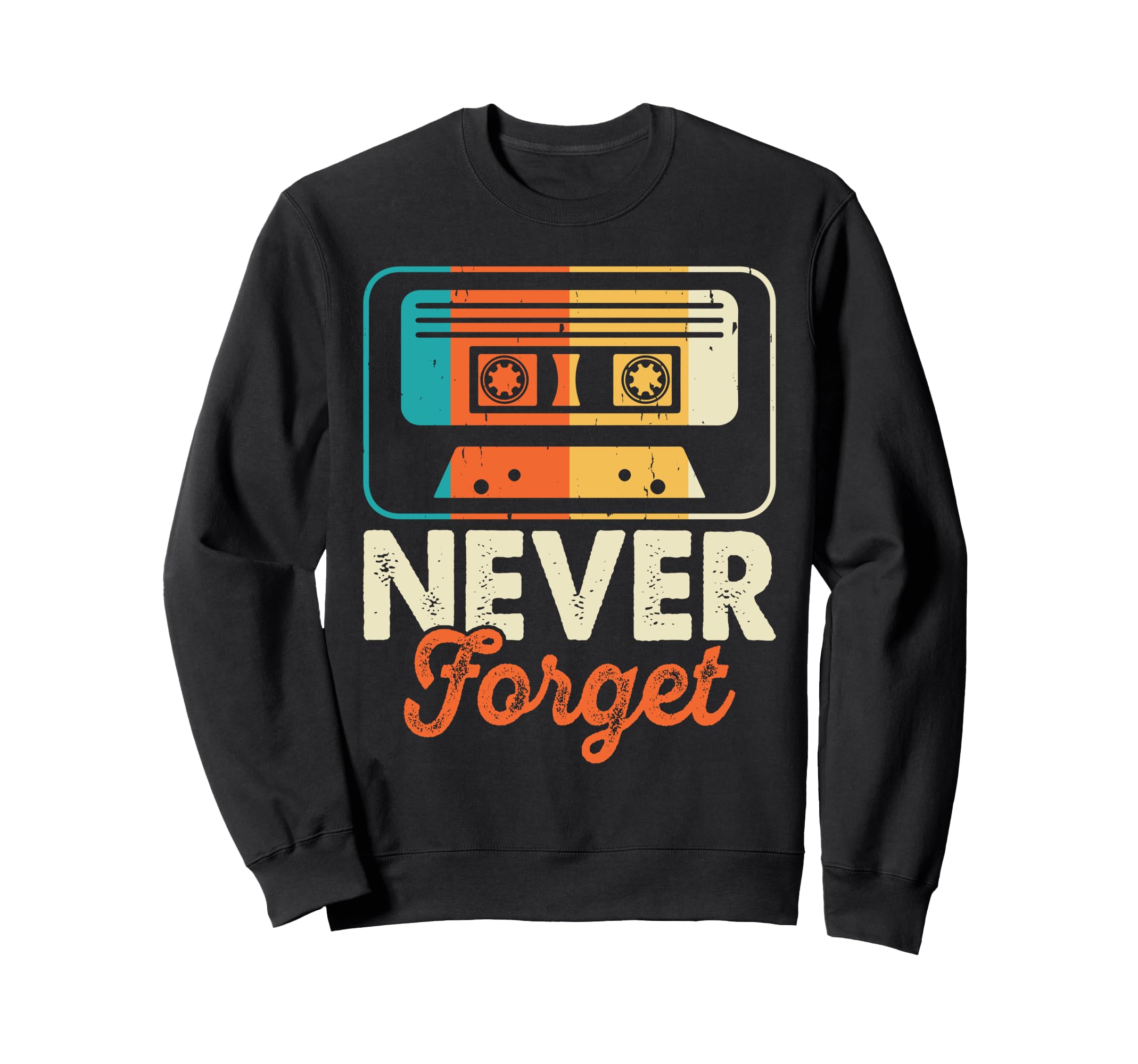 Never Forget Cassette Tape Sweatshirt - Casual Everyday Wear Unisex - T-Shirt, Sweatshirt, Hoodie