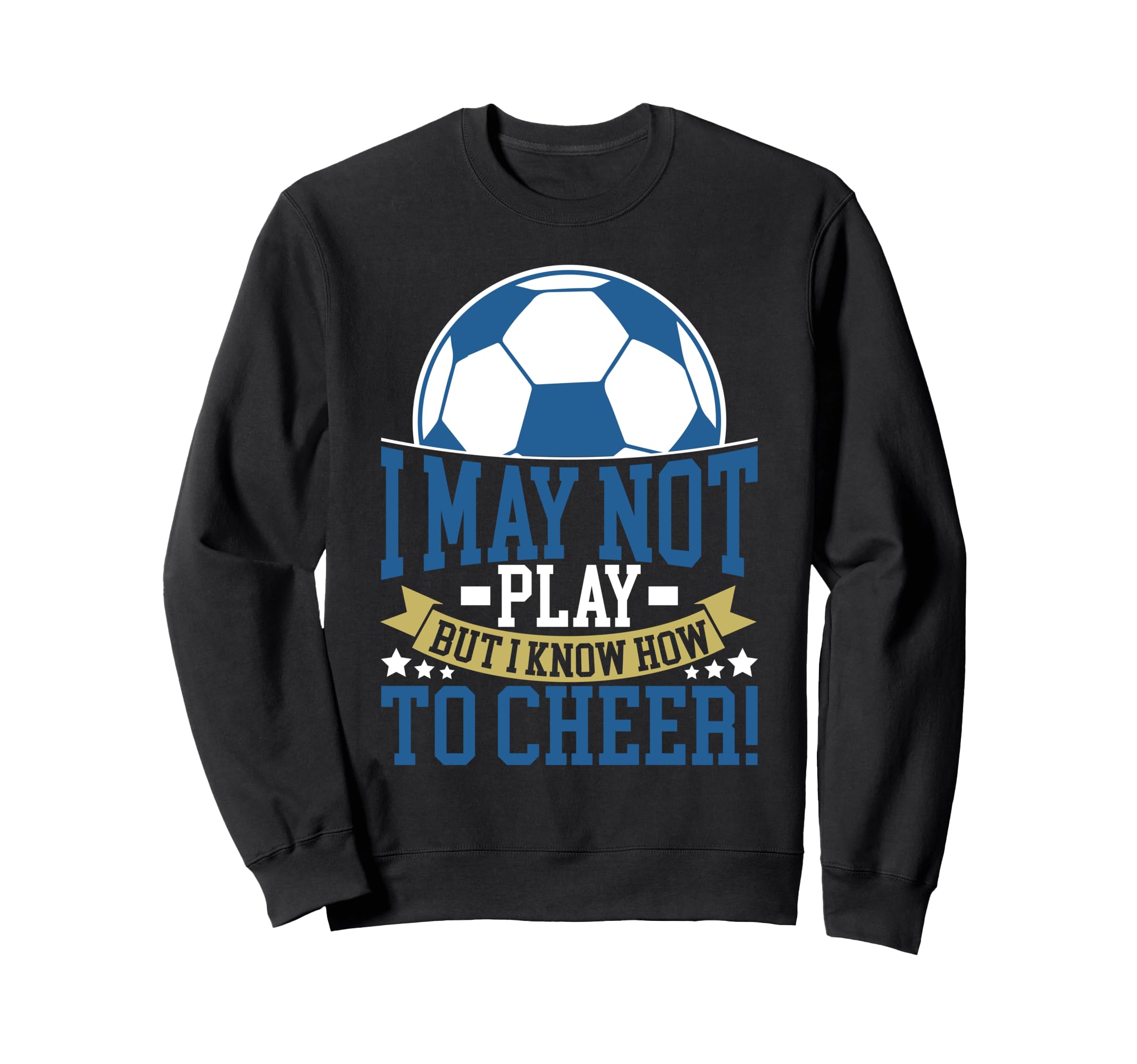 I May Not Play But I Know How To Sweatshirt - Fun Novelty Design Unisex - T-Shirt, Sweatshirt, Hoodie