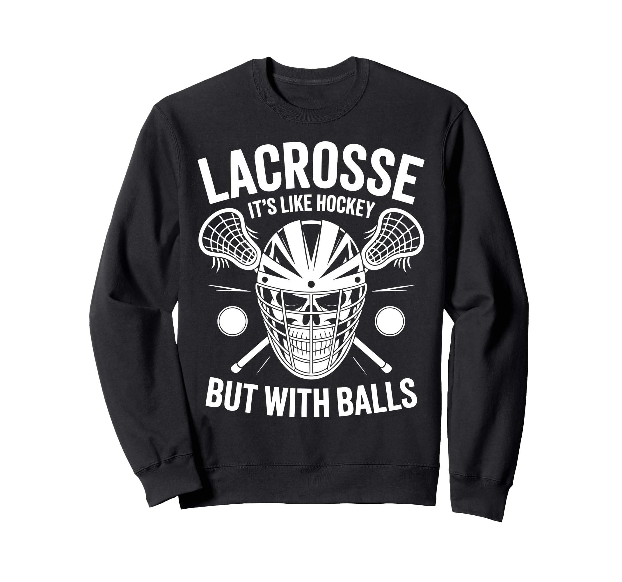 Lacrosse Goalie Funny Lax Goalkeeper Sweatshirt - Graphic Print for Adults - T-Shirt, Sweatshirt, Hoodie