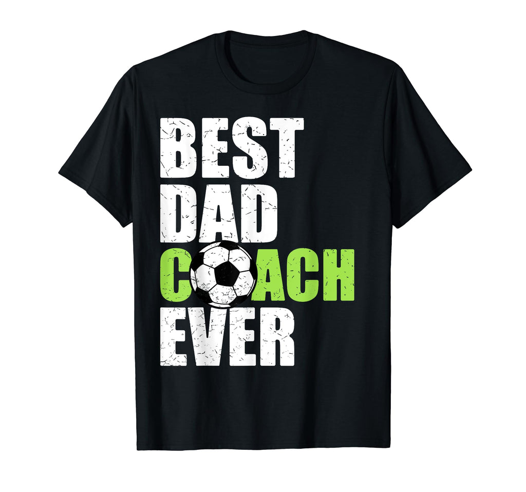 Best Dad Coach Ever Soccer Father Daddy T-Shirt - Graphic Print Unisex - T-Shirt, Sweatshirt, Hoodie