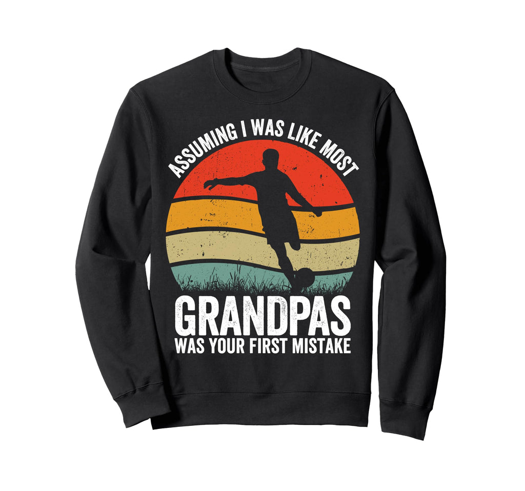 Football Grandpa Assuming Was Your Sweatshirt - Trendy Graphic Unisex - T-Shirt, Sweatshirt, Hoodie