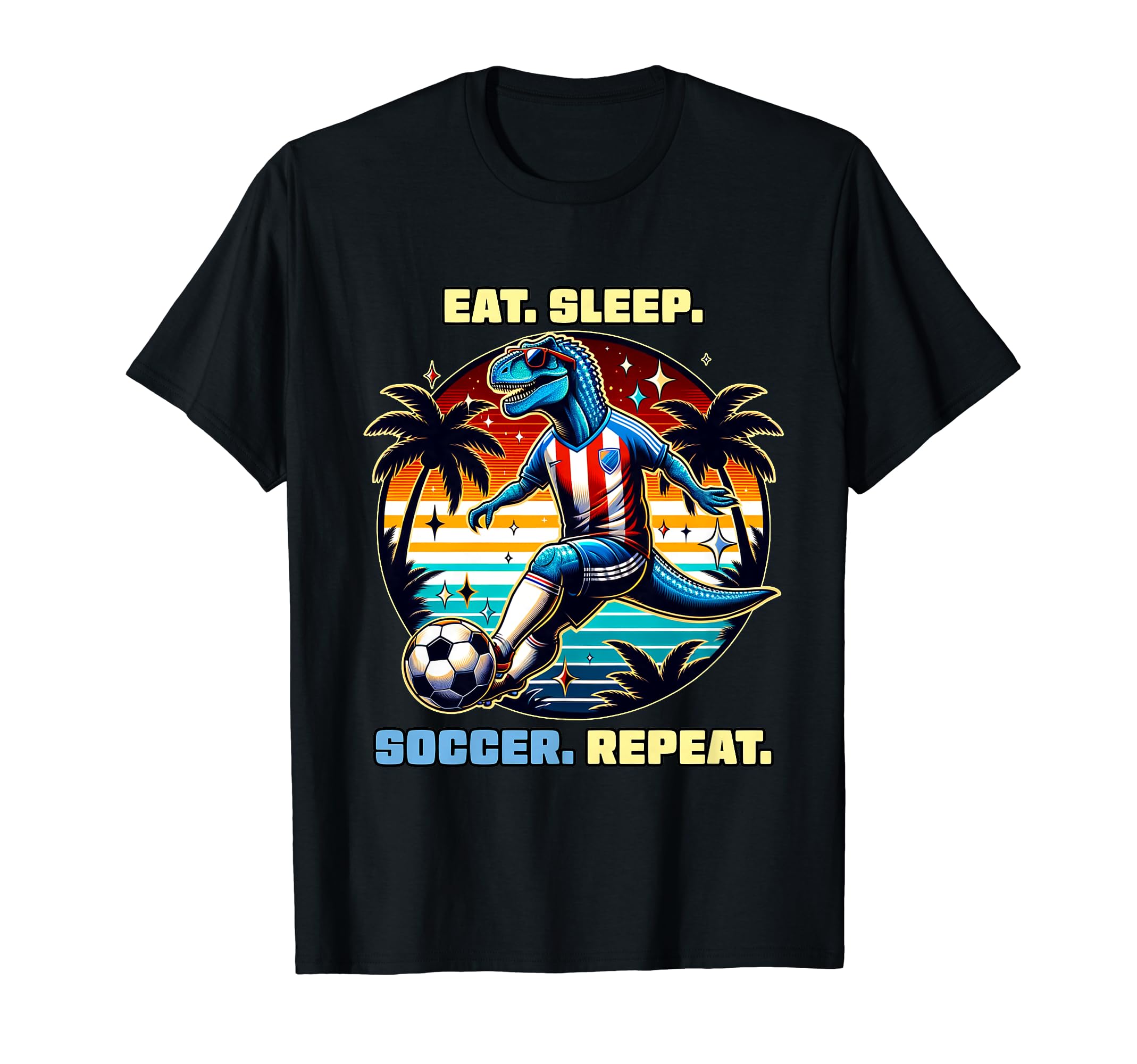 Eat Sleep Soccer Repeat Funny Soccer T-Shirt - Streetwear Style for Adults - T-Shirt, Sweatshirt, Hoodie