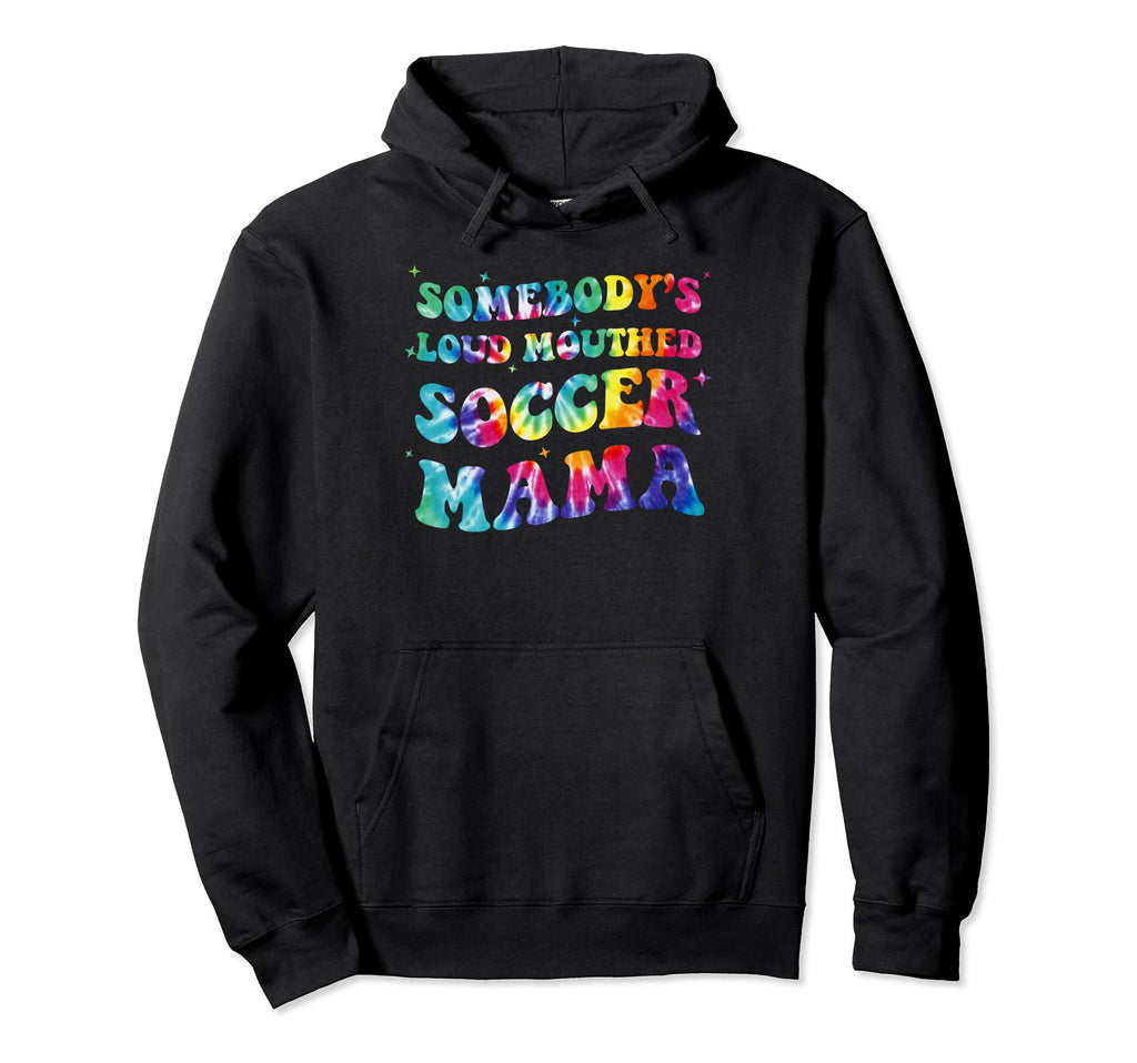 Somebodys Loud Mouthed Soccer Mama Tie Hoodie - Unique Graphic Men Women - T-Shirt, Sweatshirt, Hoodie