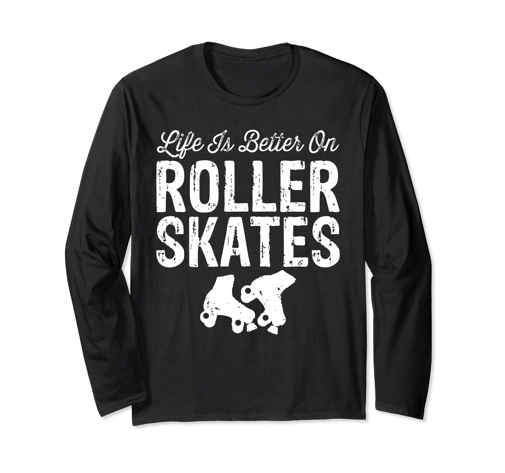 Life Is Better Roller Skates Funny T-Shirt - Aesthetic Graphic Unisex - T-Shirt, Sweatshirt, Hoodie