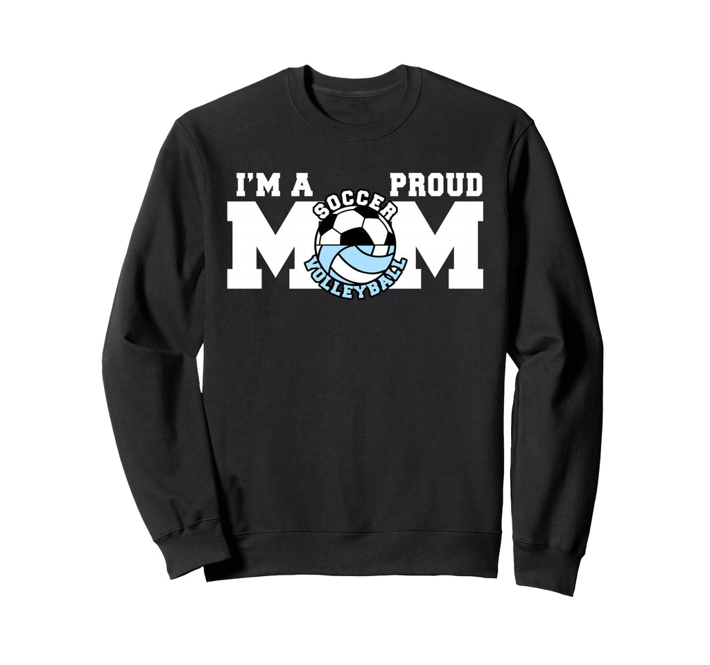 Im Proud Mom Funny Soccer Sweatshirt - Novelty Apparel Men Women - T-Shirt, Sweatshirt, Hoodie