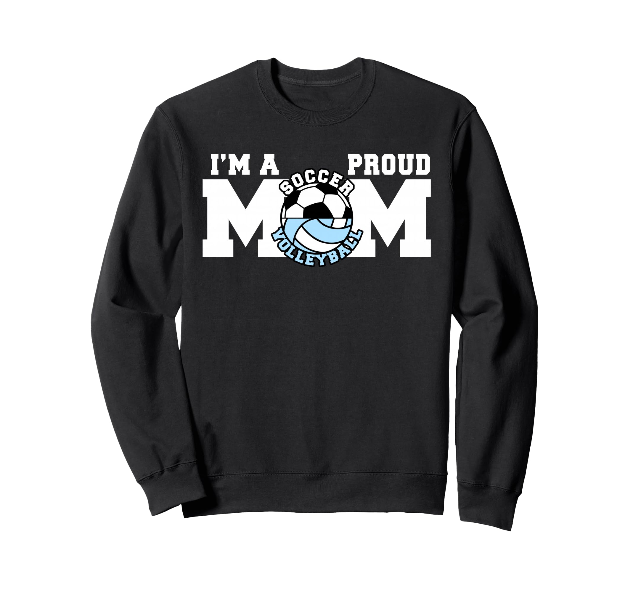 Im Proud Mom Funny Soccer Sweatshirt - Novelty Apparel Men Women - T-Shirt, Sweatshirt, Hoodie