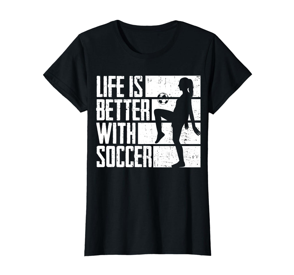 Funny Life Is Better Soccer T-Shirt - Trendy Graphic Unisex - T-Shirt, Sweatshirt, Hoodie