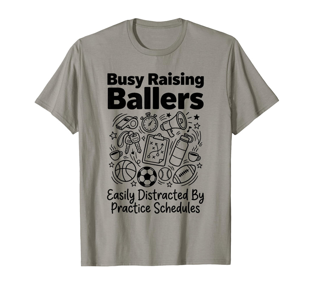 Busy Raising Ballers Easily Distracted T-Shirt - Custom Art Print Unisex - T-Shirt, Sweatshirt, Hoodie
