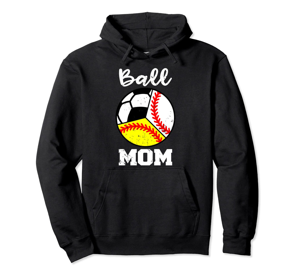 Ball Mom Funny Baseball Softball Soccer Mom Hoodie - Novelty Apparel Unisex - T-Shirt, Sweatshirt, Hoodie