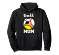 Ball Mom Funny Baseball Softball Soccer Hoodie - Trendy Graphic Men Women - T-Shirt, Sweatshirt, Hoodie