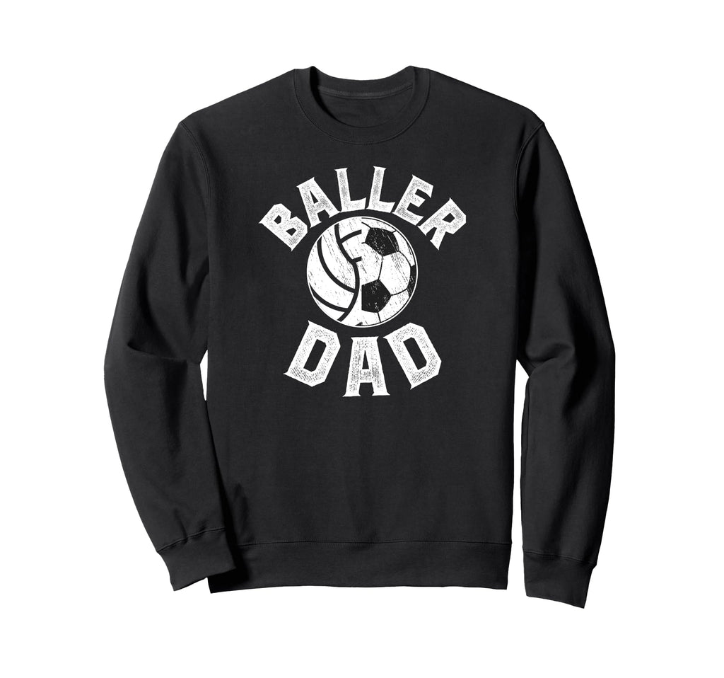 Baller Dad Soccer Volleyball Dad Sweatshirt - Custom Art Print for Adults - T-Shirt, Sweatshirt, Hoodie