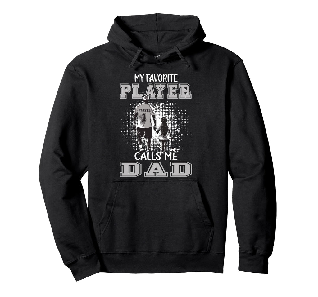 Soccer Dad Daughter My Favorite Player Hoodie - Custom Art Print Unisex - T-Shirt, Sweatshirt, Hoodie