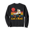 Let S Roll Roller Skating Skater Sweatshirt - Minimalist Print Men Women - T-Shirt, Sweatshirt, Hoodie