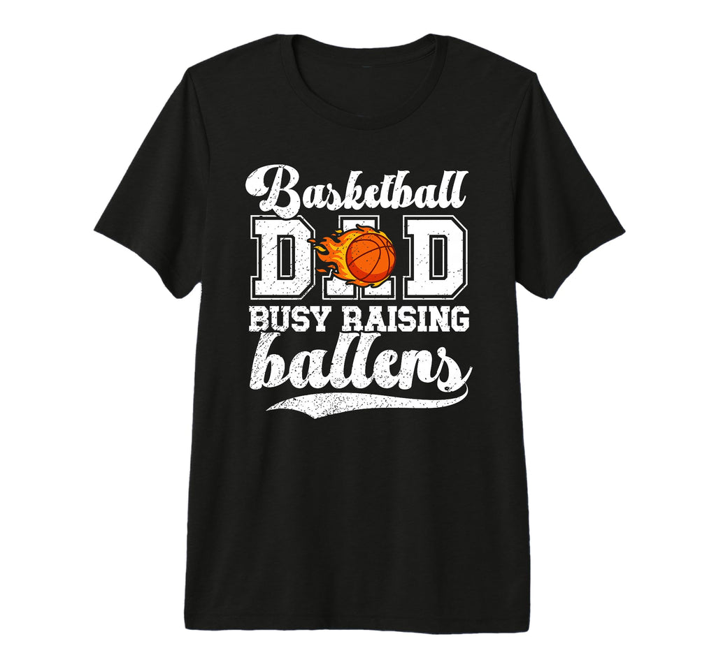 Mens Basketball Dad Busy Raising Ballers T-Shirt - Custom Art Print Unisex - T-Shirt, Sweatshirt, Hoodie