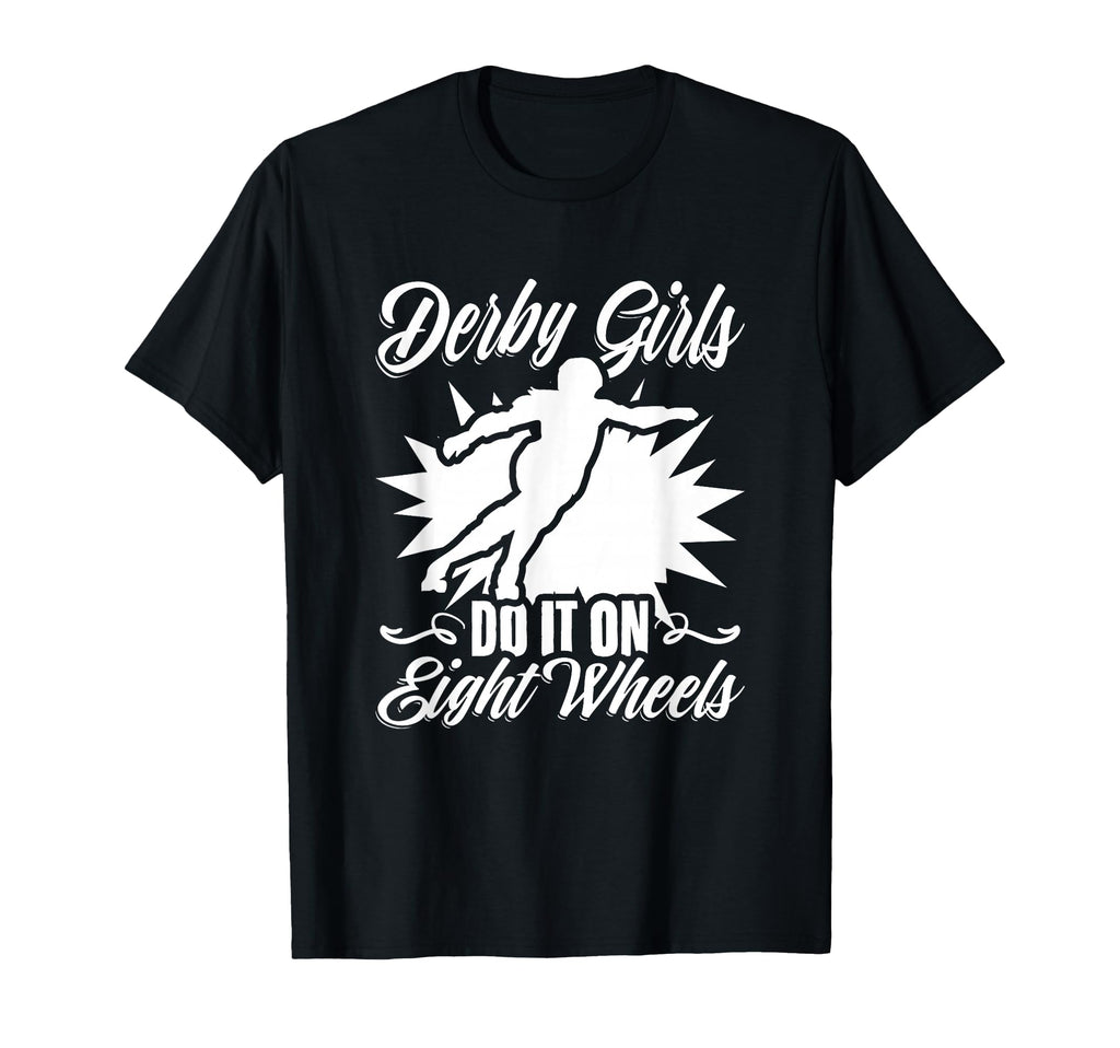 Eight Wheel Roller Derby Skater T-Shirt - Fun Novelty Design Men Women - T-Shirt, Sweatshirt, Hoodie