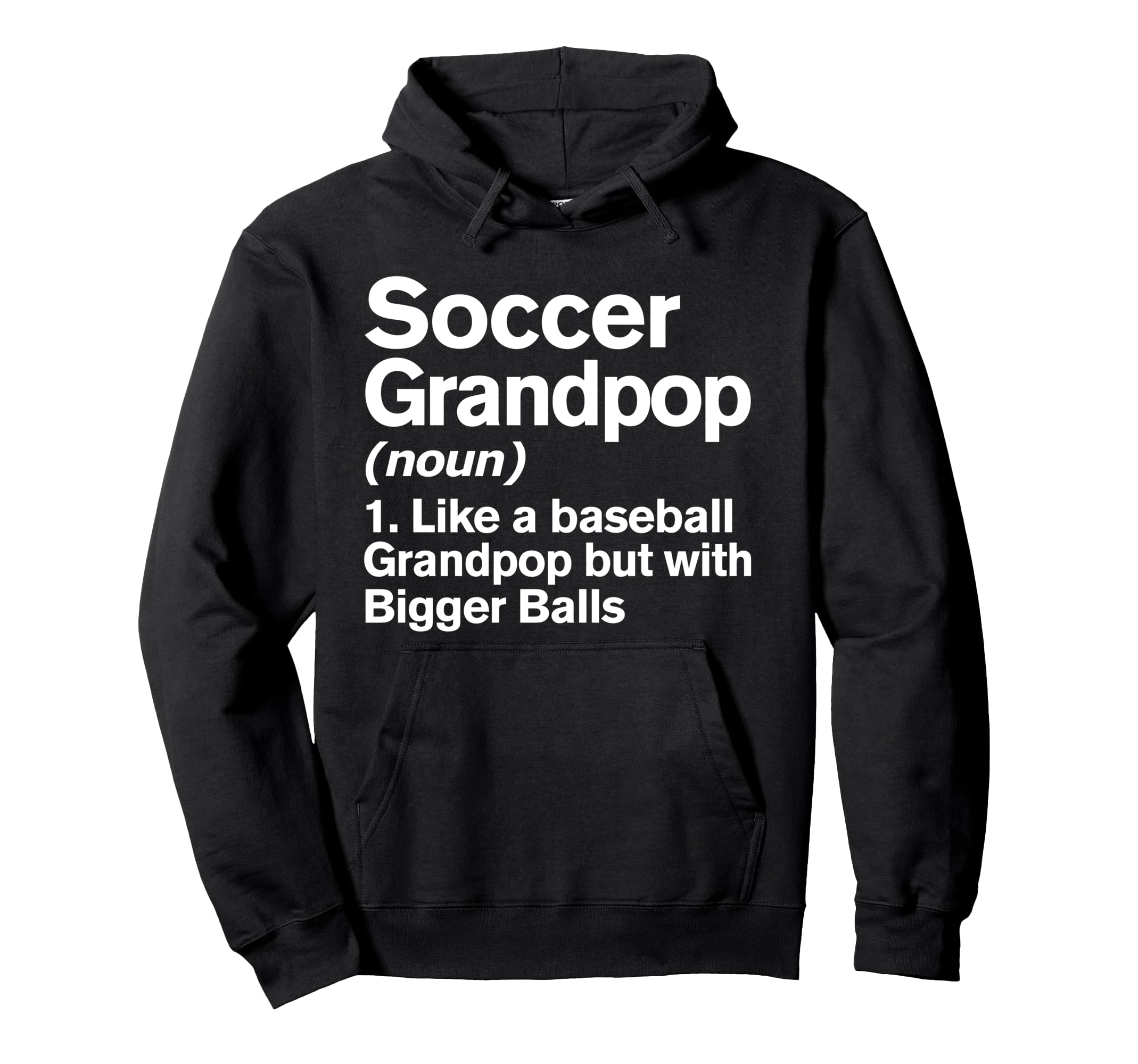 Soccer Grandpop Definition Funny Hoodie - Casual Everyday Wear Men Women - T-Shirt, Sweatshirt, Hoodie