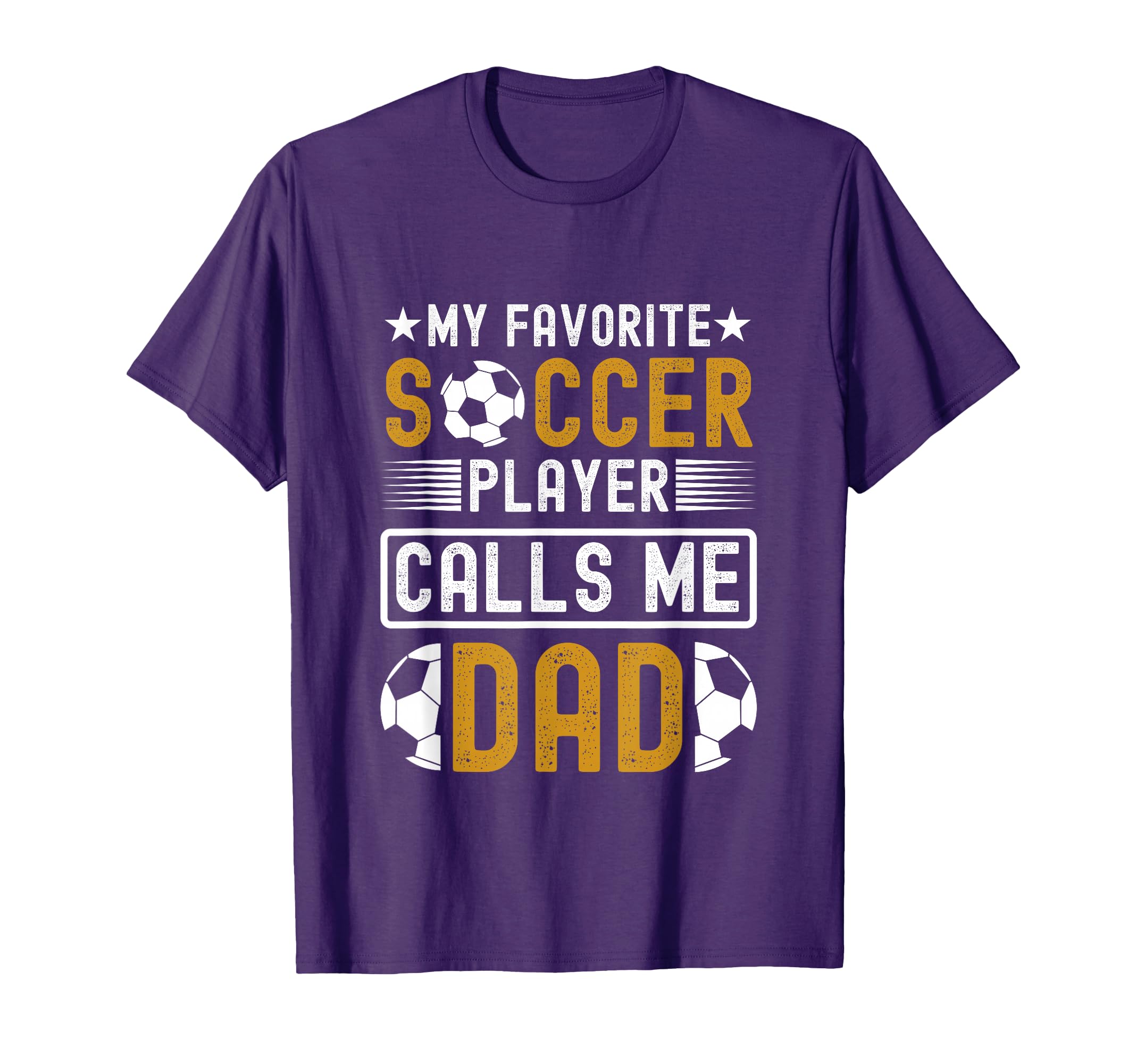 My Favorite Soccer Player Calls Me Dad T-Shirt - Trendy Graphic Unisex - T-Shirt, Sweatshirt, Hoodie