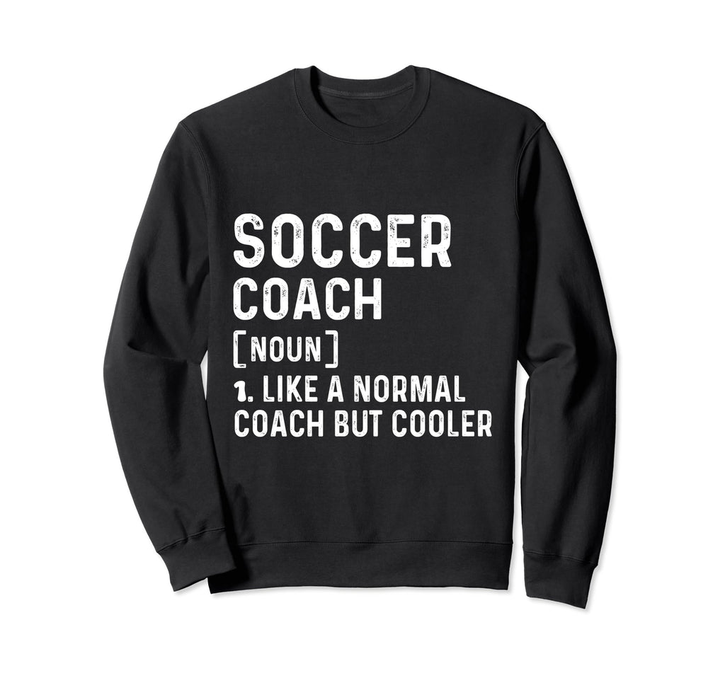 Soccer Coach Like Normal Coach But Sweatshirt - Aesthetic Graphic Unisex - T-Shirt, Sweatshirt, Hoodie