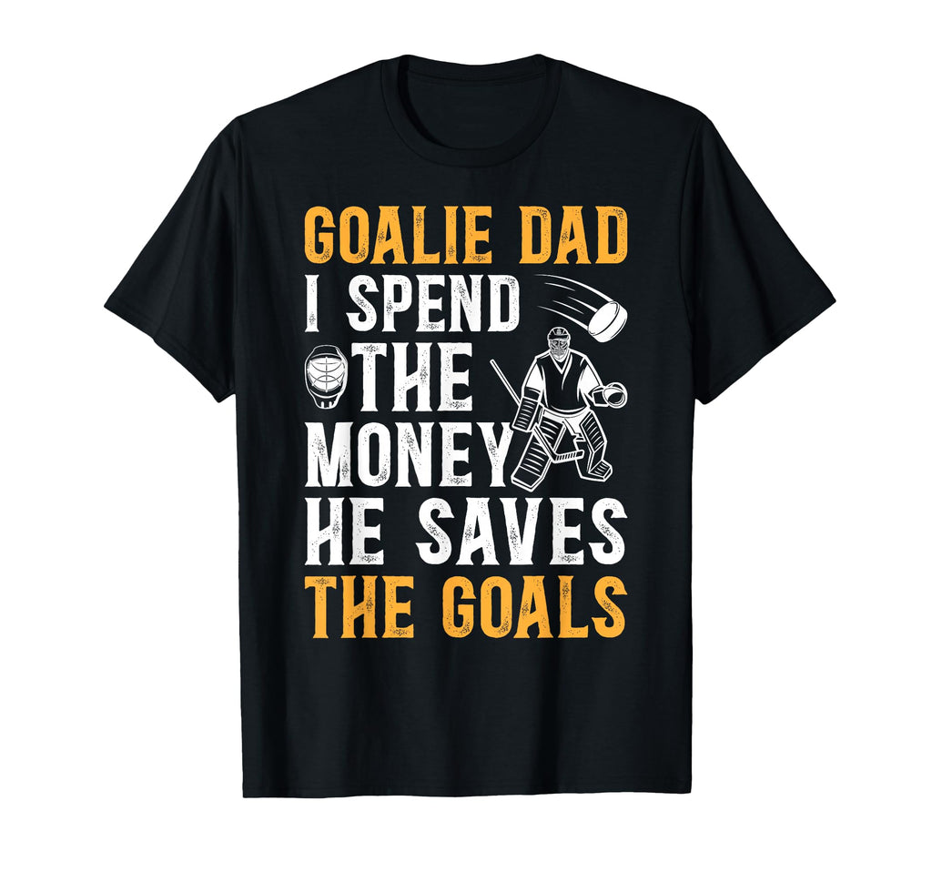 He Saves Hockey Goalkeeper Dad T-Shirt - Fun Novelty Design Men Women - T-Shirt, Sweatshirt, Hoodie
